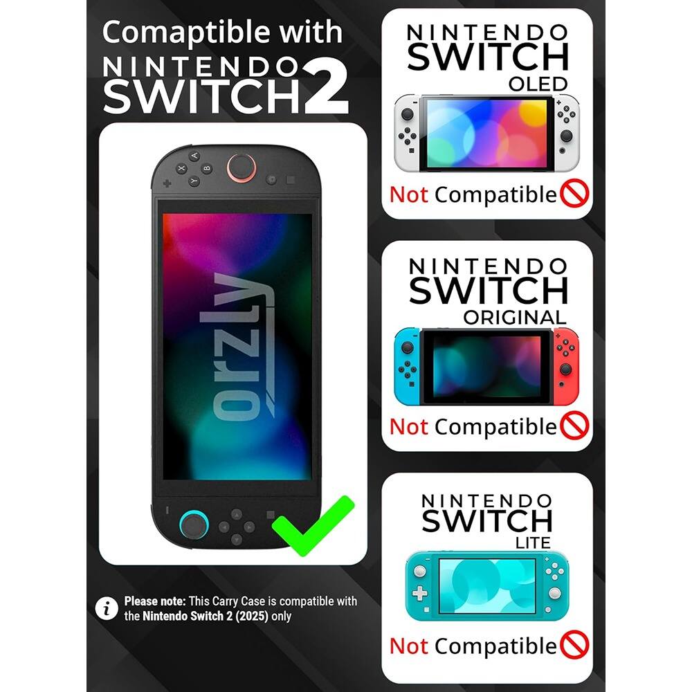 Compatible with NINTENDO SWITCH 2

Not Compatible NINTENDO SWITCH OLED

Not Compatible NINTENDO SWITCH ORIGINAL

Not Compatible NINTENDO SWITCH LITE

Please note: This Carry Case is compatible with the Nintendo Switch 2 (2025) only