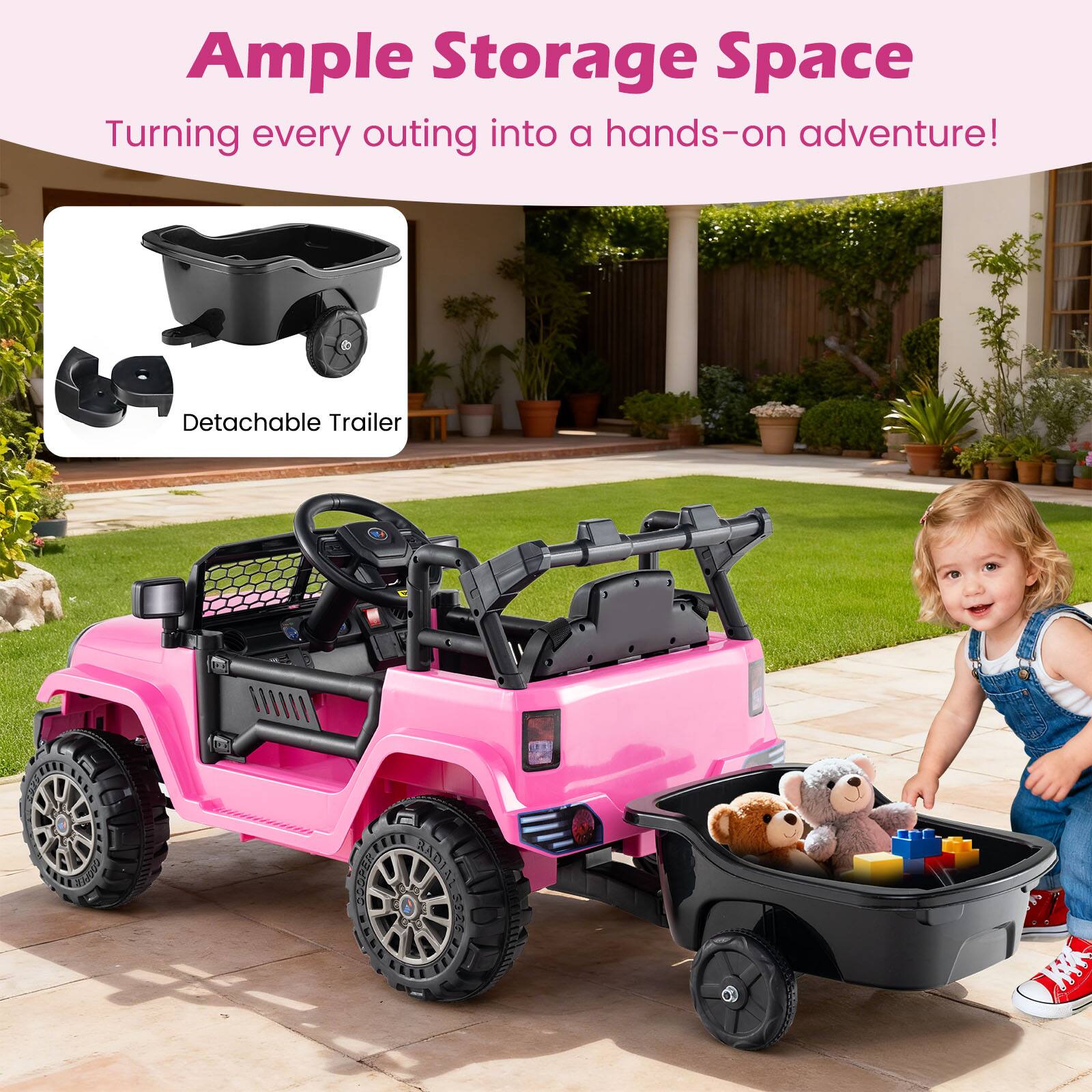 Ample Storage Space  
Turning every outing into a hands-on adventure!  
Detachable Trailer