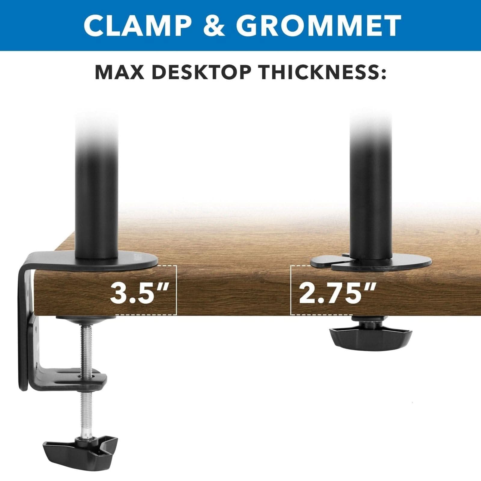 CLAMP & GROMMET  
MAX DESKTOP THICKNESS:  
3.5"  
2.75"