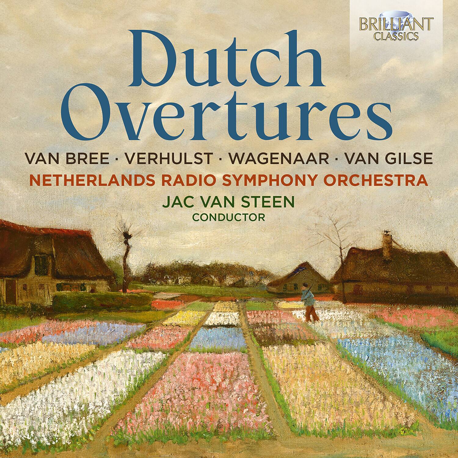 Dutch Overtures  
VAN BREE • VERHULST • WAGENAAR • VAN GILSE  
NETHERLANDS RADIO SYMPHONY ORCHESTRA  
JAC VAN STEEN  
CONDUCTOR  

BRILLIANT CLASSICS