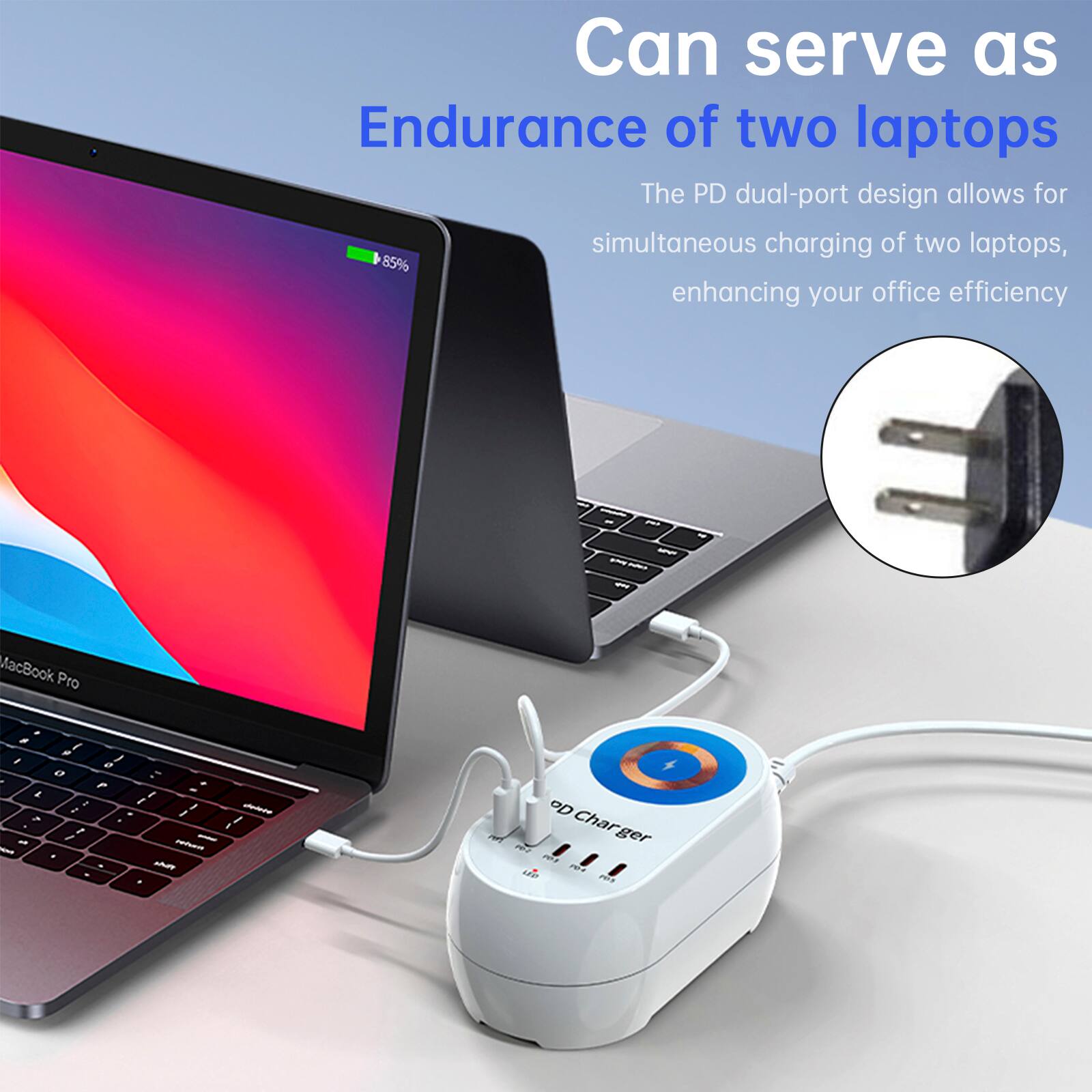 Can serve as Endurance of two laptops

The PD dual-port design allows for simultaneous charging of two laptops, enhancing your office efficiency

MacBook Pro

PD Charger