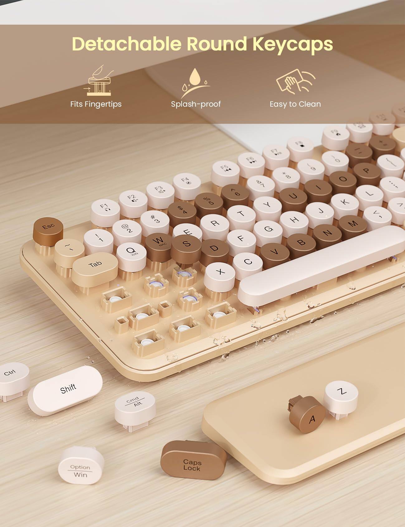 Detachable Round Keycaps  
Fits Fingertips  
Splash-proof  
Easy to Clean  

Esc - F1: ! 1 Tab F2 - 2 " EORL F3 # 3 W 4 . 60 4 E S F5 47 A % 5 Y T R G F D V C X 0 1 9 P 8 O I ... U L K A J H V M N B Ctrl Shift Crnd All A Z Option Win Caps Lock