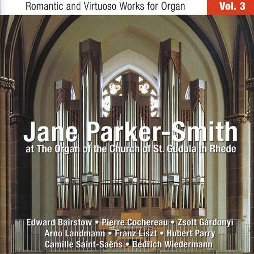 Romantic and Virtuoso Works for Organ  
Vol. 3  

Jane Parker-Smith  
at The Organ of the Church of St. Gudula in Rhede  

Edward Bairstow • Pierre Cochereau • Zsolt Gárdonyi • Arno Landmann • Franz Liszt • Hubert Parry • Camille Saint-Saëns • Bedřich Wiedermann