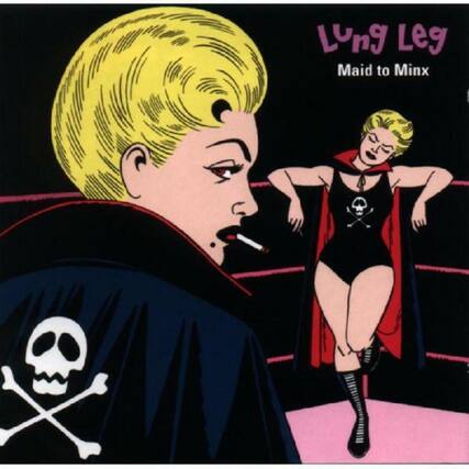 Lung Leg
Maid to Minx