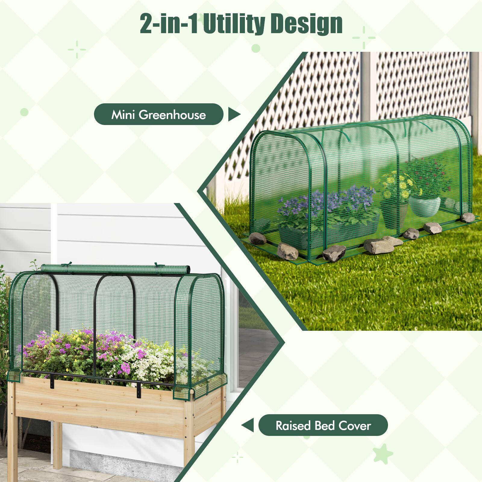 2-in-1 Utility Design

Mini Greenhouse

Raised Bed Cover