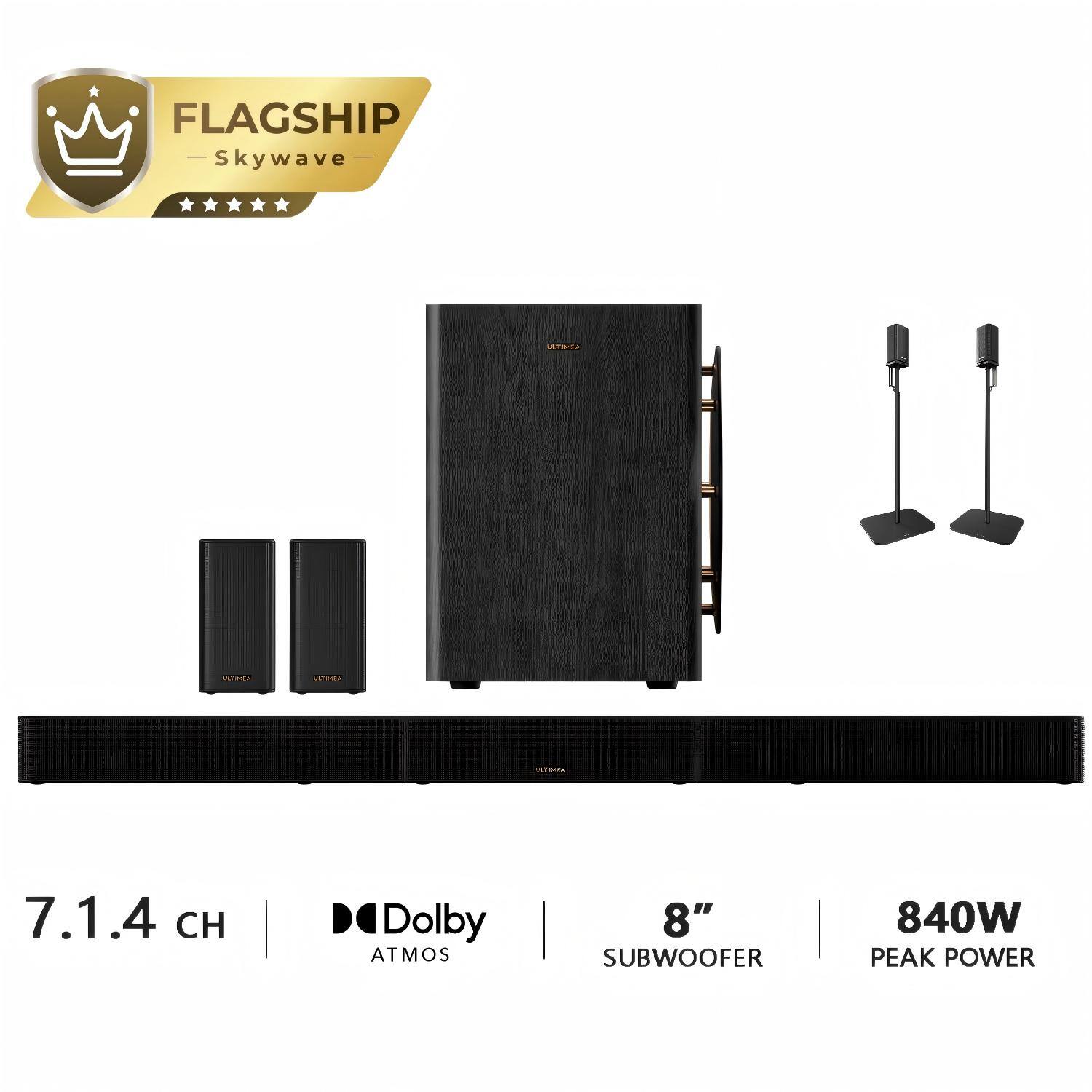 FLAGSHIP - Skywave

ULTIMIA

7.1.4 CH
Dolby ATMOS
8" SUBWOOFER
840W PEAK POWER
