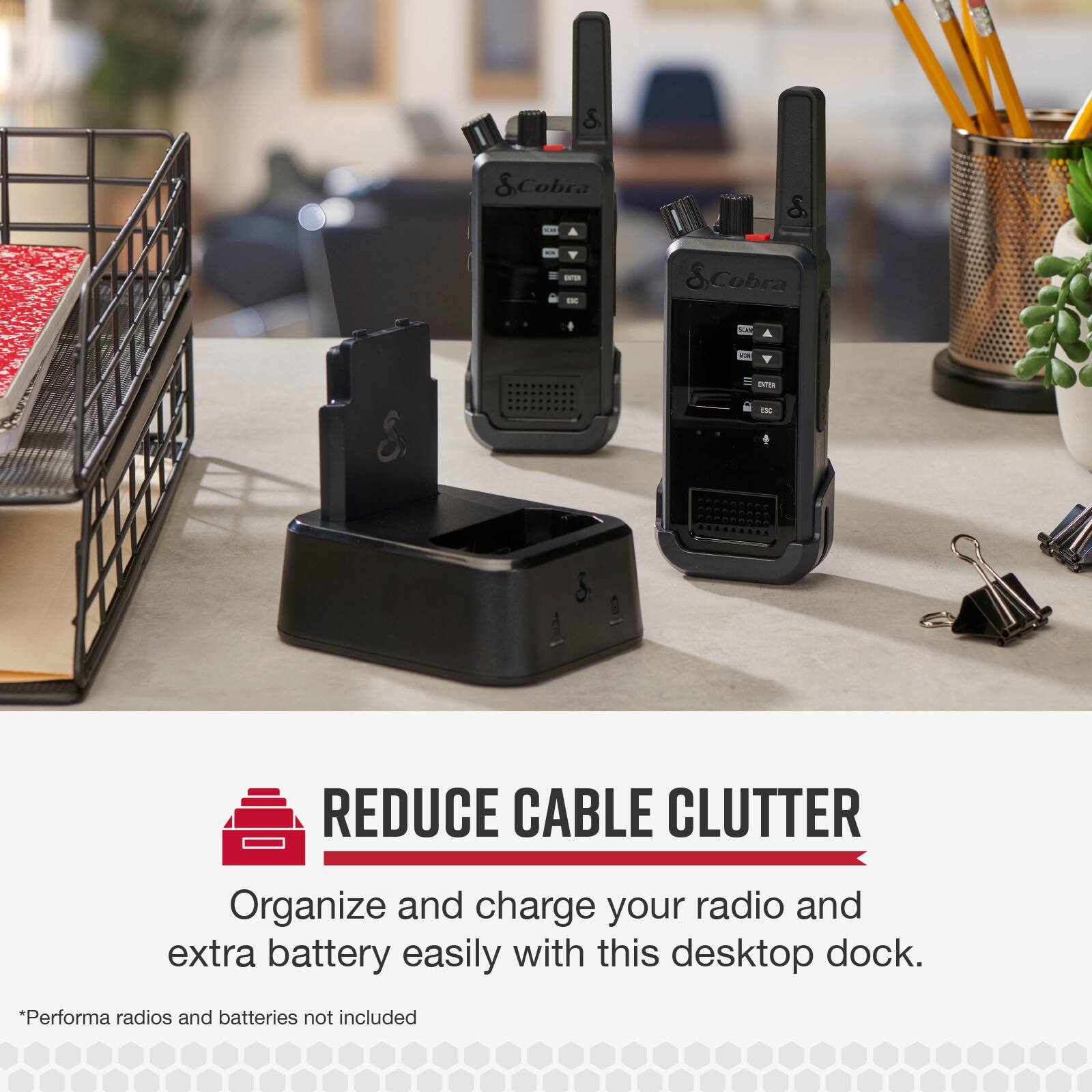 Reduce Cable Clutter. Organize and charge your radio and extra battery easily with this desktop dock. *Performa radios and batteries not included.