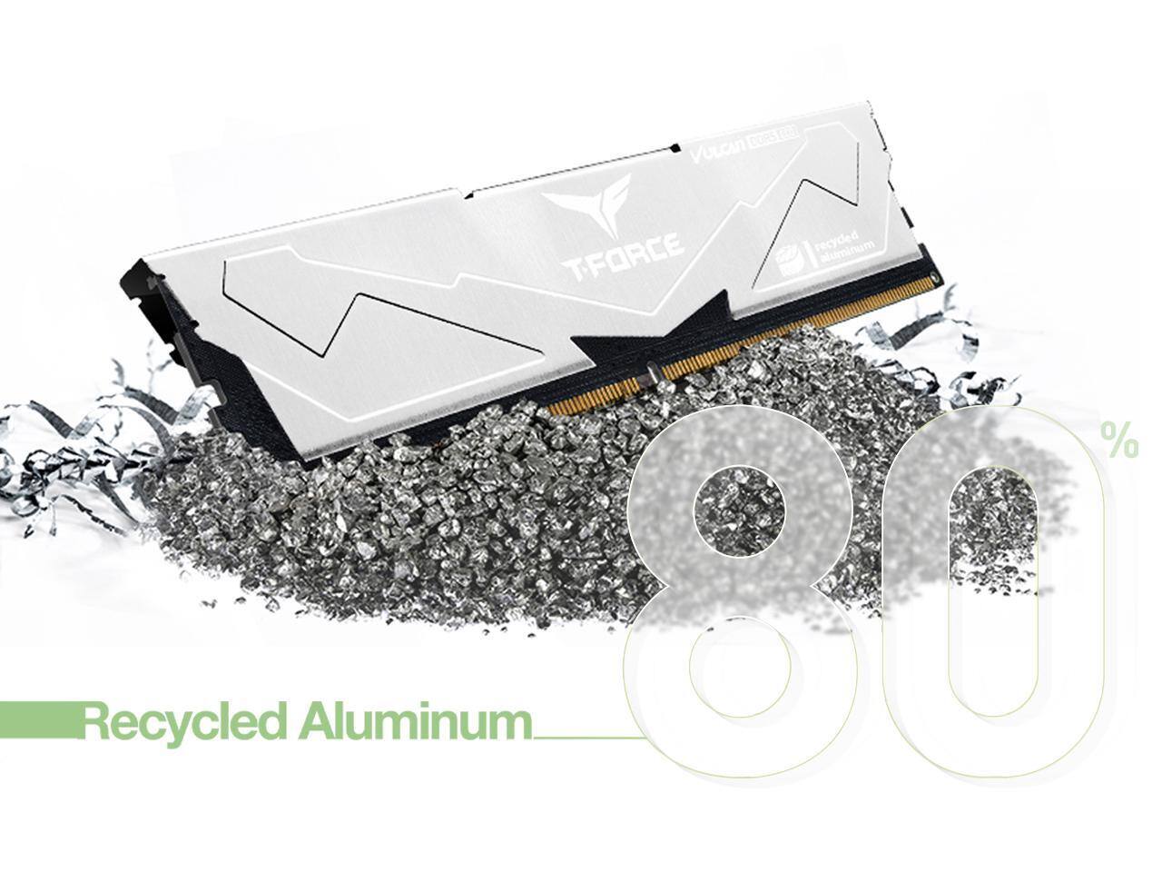 CORSAIR VULCAN  
Recycled Aluminum  
TFORCE  
80% Recycled Aluminum