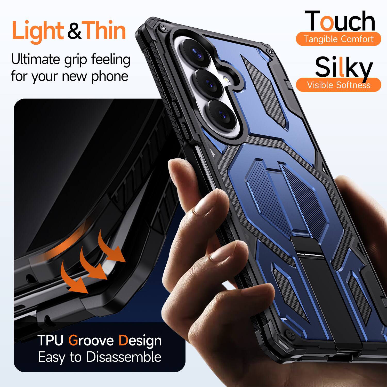Light & Thin  
Ultimate grip feeling for your new phone  

Touch  
Tangible Comfort  

Silky  
Visible Softness  

TPU Groove Design  
Easy to Disassemble