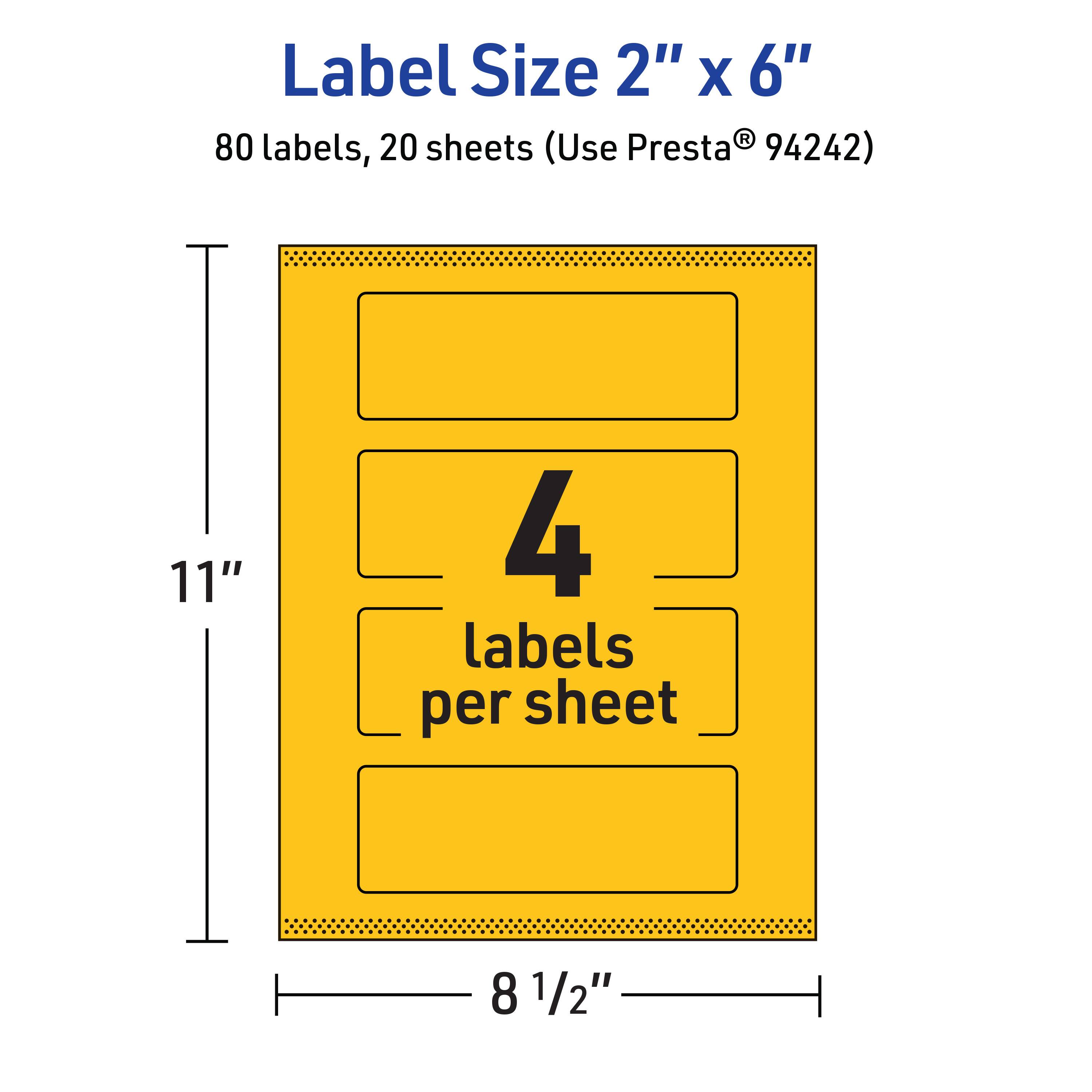 Label Size 2" x 6"  
80 labels, 20 sheets (Use Presta® 94242)  
11"  
4 labels per sheet  
8 1/2"