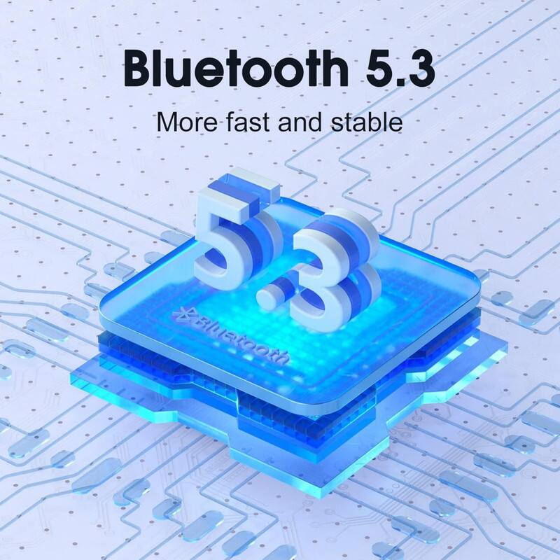 Bluetooth 5.3  
More fast and stable