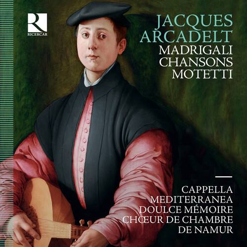 JACQUES ARCADELT  
MADRIGALI  
CHANSONS  
MOTETTI  

Cappella Mediterranea  
Doulce Memoire  
Choeur de Chambre de Namur