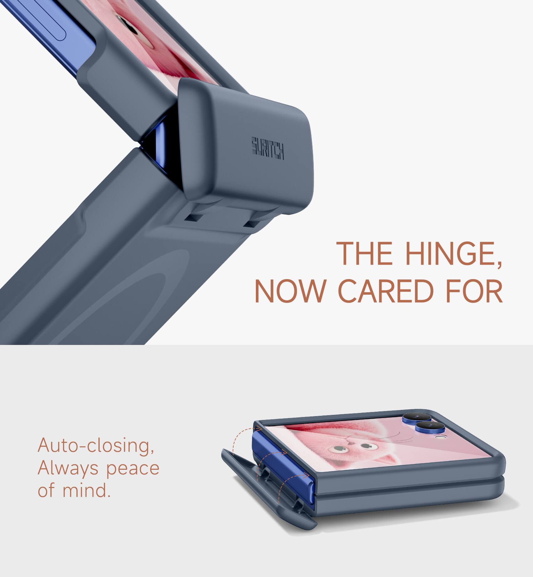 THE HINGE, NOW CARED FOR

Auto-closing, Always peace of mind.