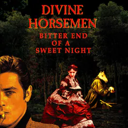 Divine Horsemen - Bitter End Of A Sweet Night - VINYL LP