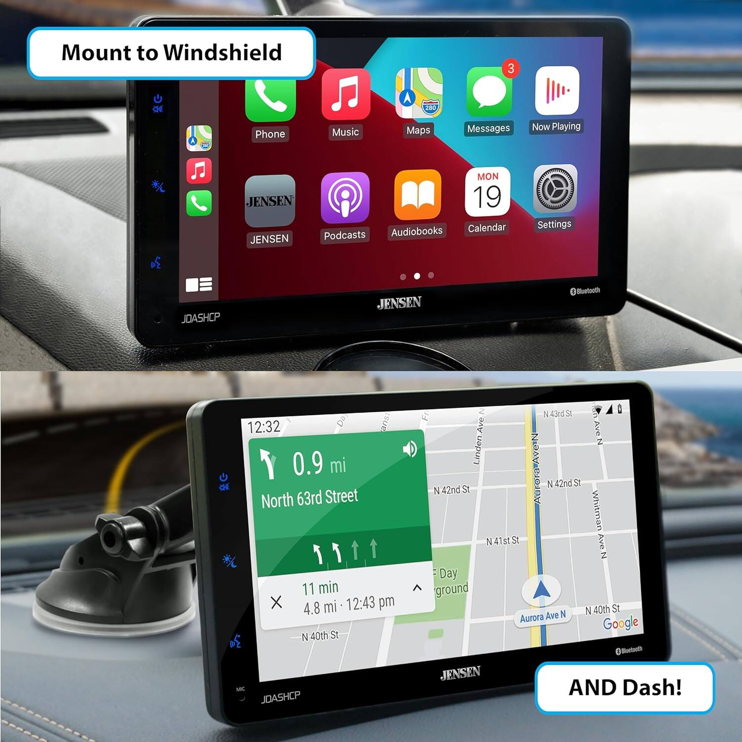 Mount to Windshield
Phone Music Maps Messages Now Playing JENSEN JENSEN MON 19 Audiobooks Calendar Podcasts Settings
12:32 0.9 mi North 63rd Street 11 min 4.8 mi - 12:43 pm N 40th St
AND Dash!