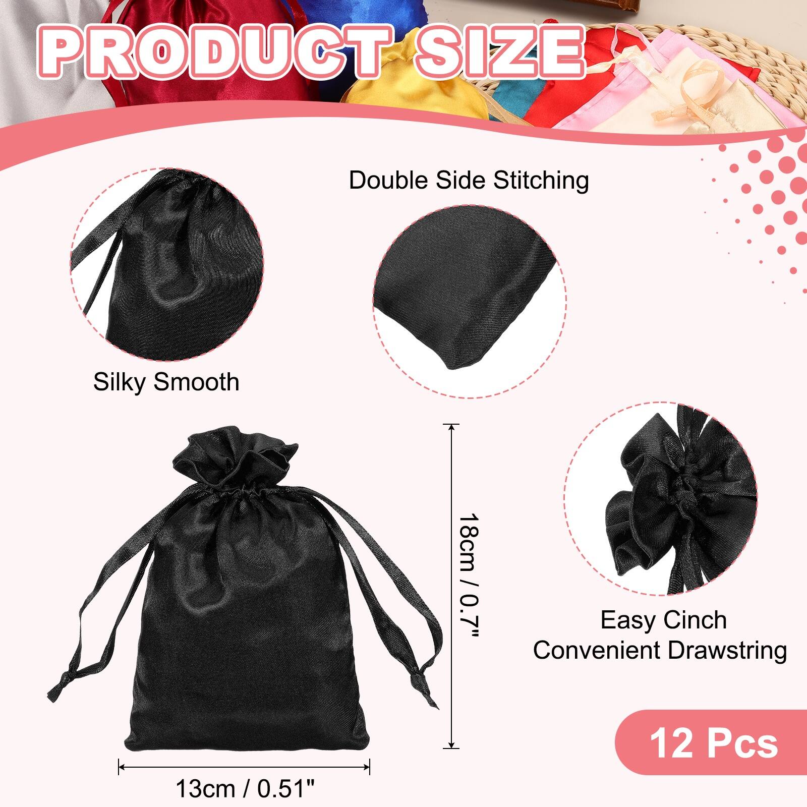 PRODUCT SIZE

Double Side Stitching

Silky Smooth

18cm / 0.7"

Easy Cinch Convenient Drawstring

13cm / 0.51"

12 Pcs