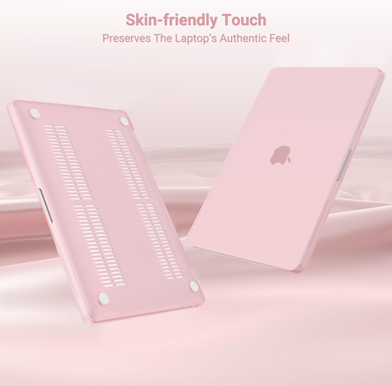 Skin-friendly Touch  
Preserves The Laptop's Authentic Feel