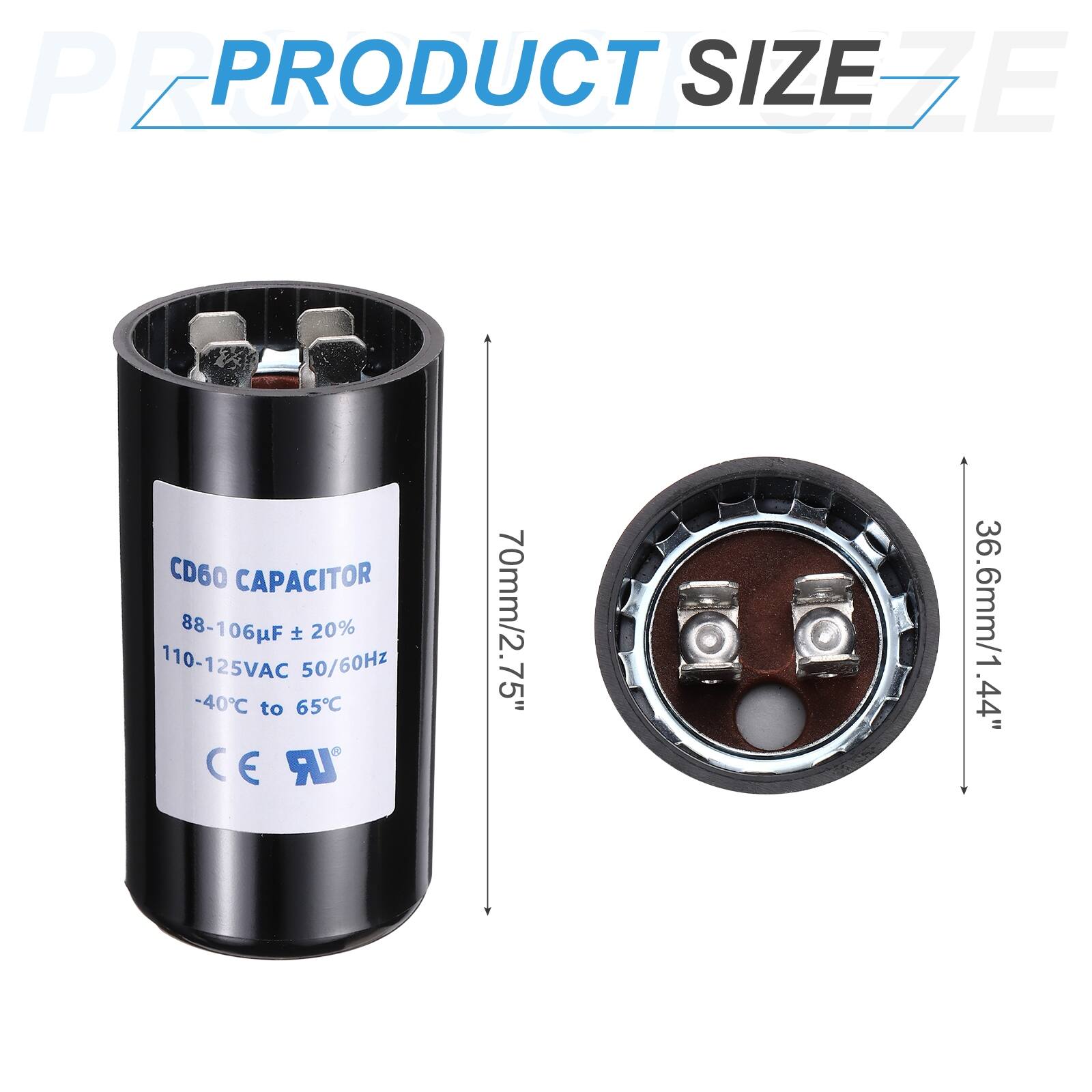 PEPRO PRODUCT SIZE EZE CD60 CAPACITOR  
88-106F ± 20%  
110-125VAC 50/60Hz  
-40°C to 65°C  
CE C E LR  
70mm/2.75"  
36.6mm/1.44"  
.44"