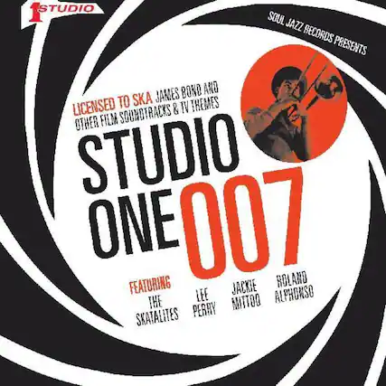 1STUDIO SOUL JAZZ RECORDS PRESENTS LICENSED TO SKA JAMES BOND AND OTHER FILM SOUNDTRACKS & TV THEMES STUDIO ONE 007 FEATURING THE SKATALITES ROLAND LEE JACKIE MITTOO ALPHONSO PERRY
