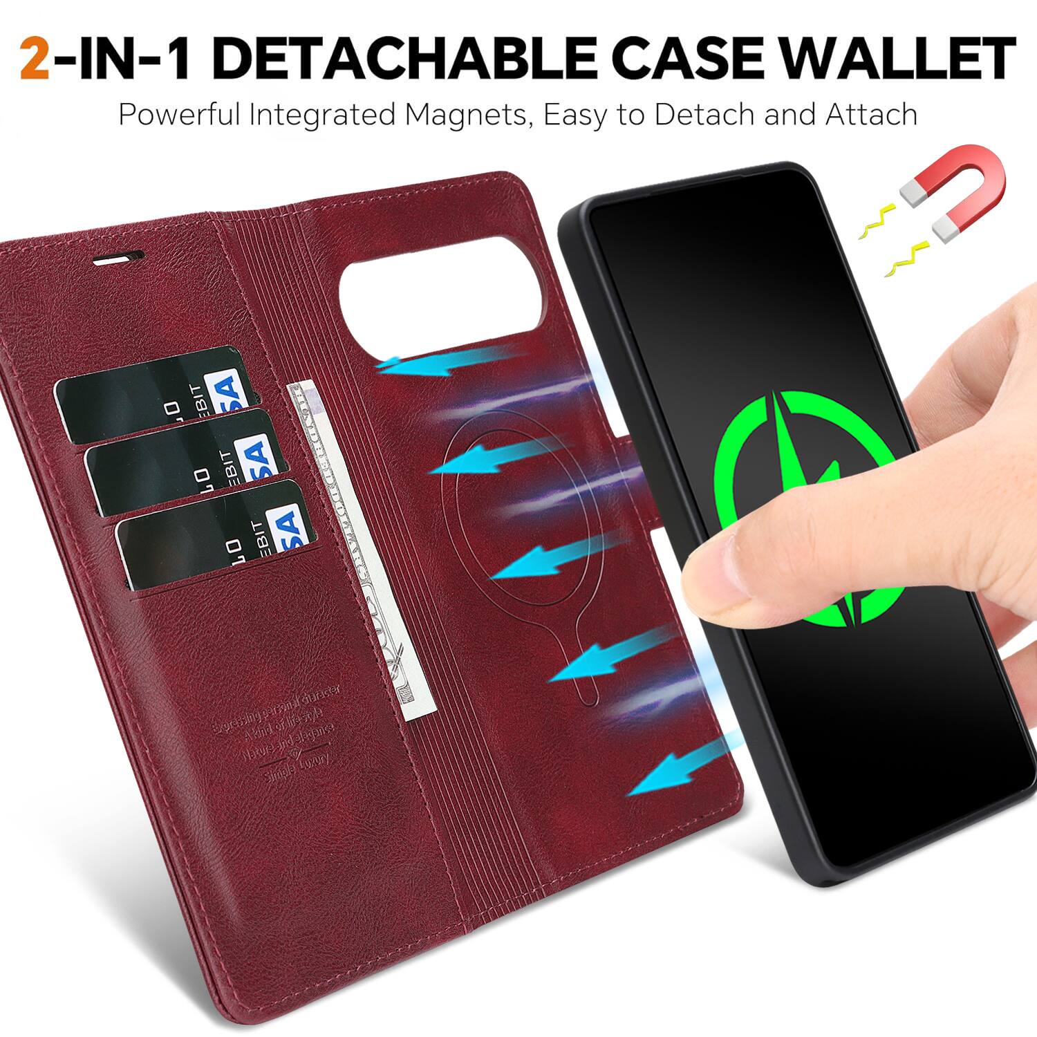 2-IN-1 DETACHABLE CASE WALLET  
Powerful Integrated Magnets, Easy to Detach and Attach