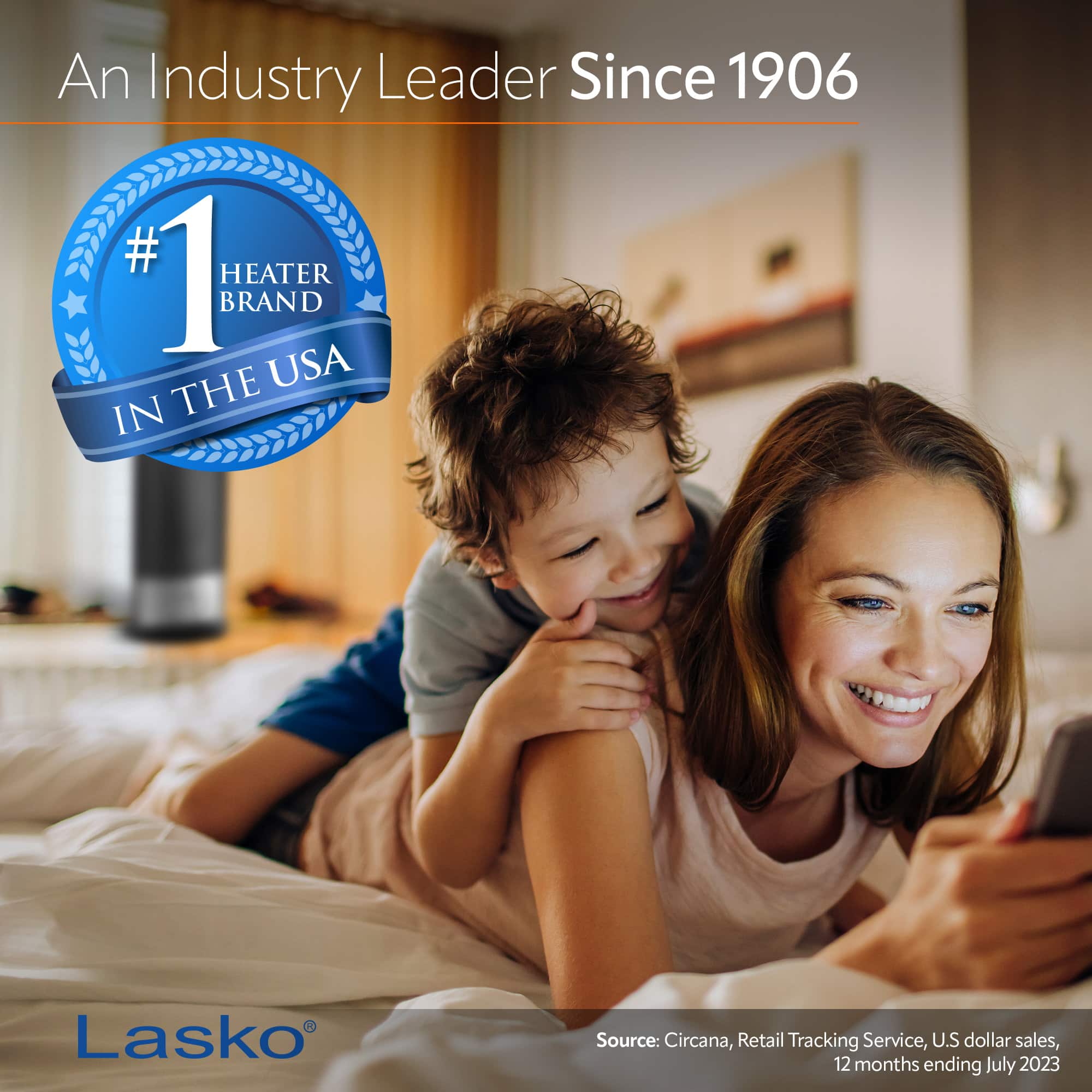 An Industry Leader Since 1906, Lasko is the #1 Heater Brand in the USA, as per Circana's Retail Tracking Service, U.S dollar sales, 12 months ending July 2023.