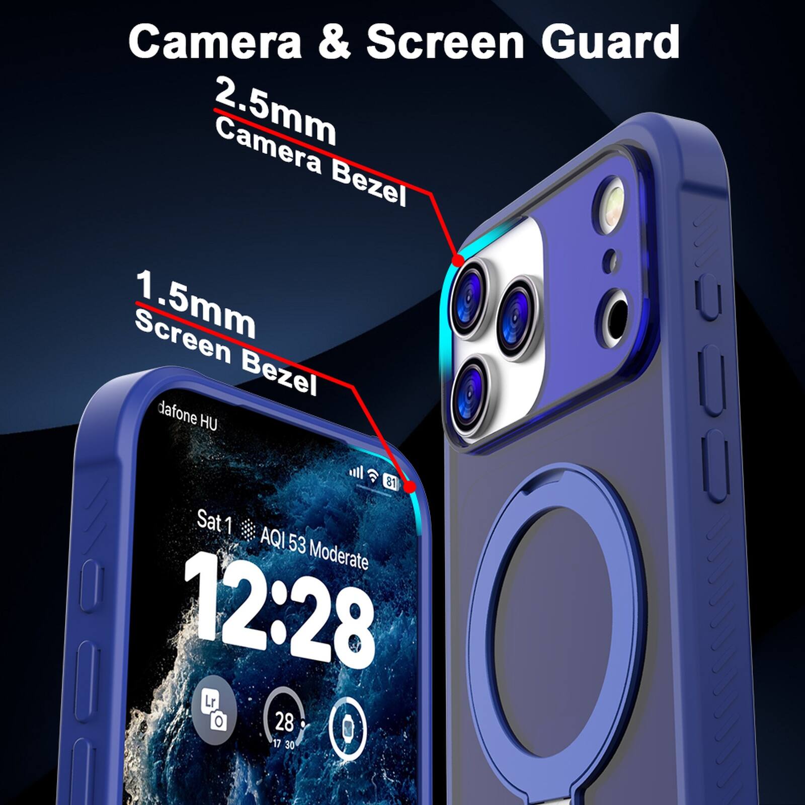 Camera & Screen Guard  
2.5mm Camera Bezel  
1.5mm Screen Bezel  
dafone HU  
Sat 1  
AQI 53 Moderate  
12:28  
28°C  
17 30