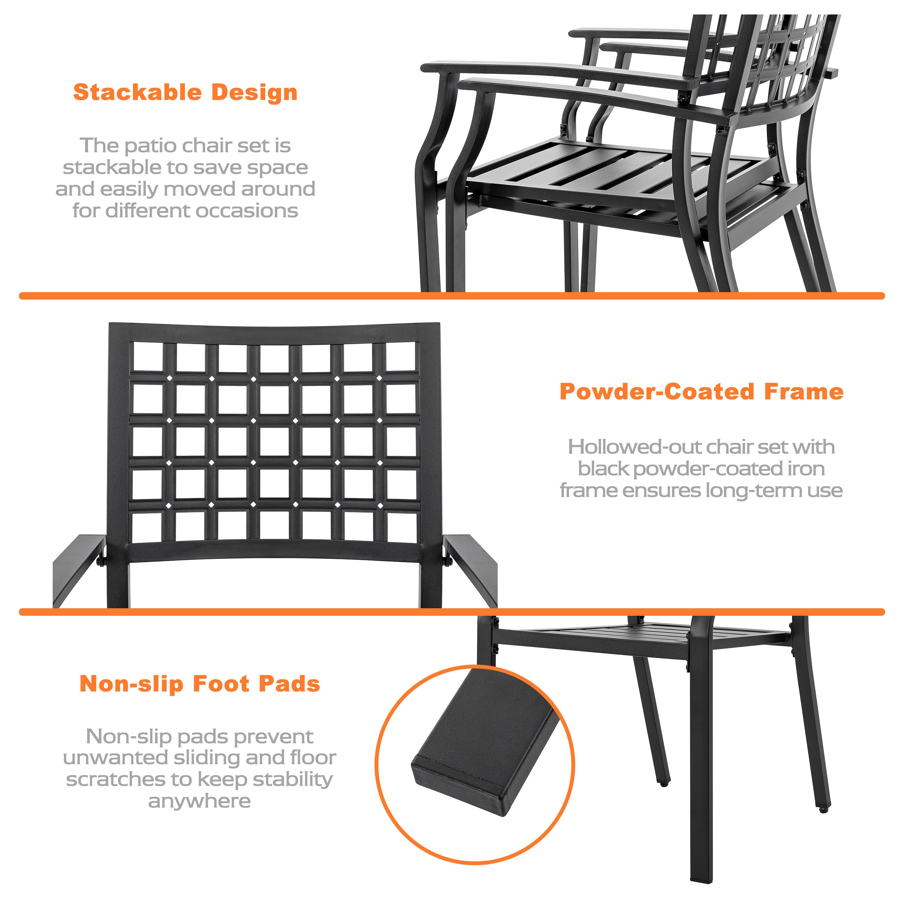 **Stackable Design**  
The patio chair set is stackable to save space and easily moved around for different occasions.

**Powder-Coated Frame**  
Hollowed-out chair set with black powder-coated iron frame ensures long-term use.

**Non-slip Foot Pads**  
Non-slip pads prevent unwanted sliding and floor scratches to keep stability anywhere.