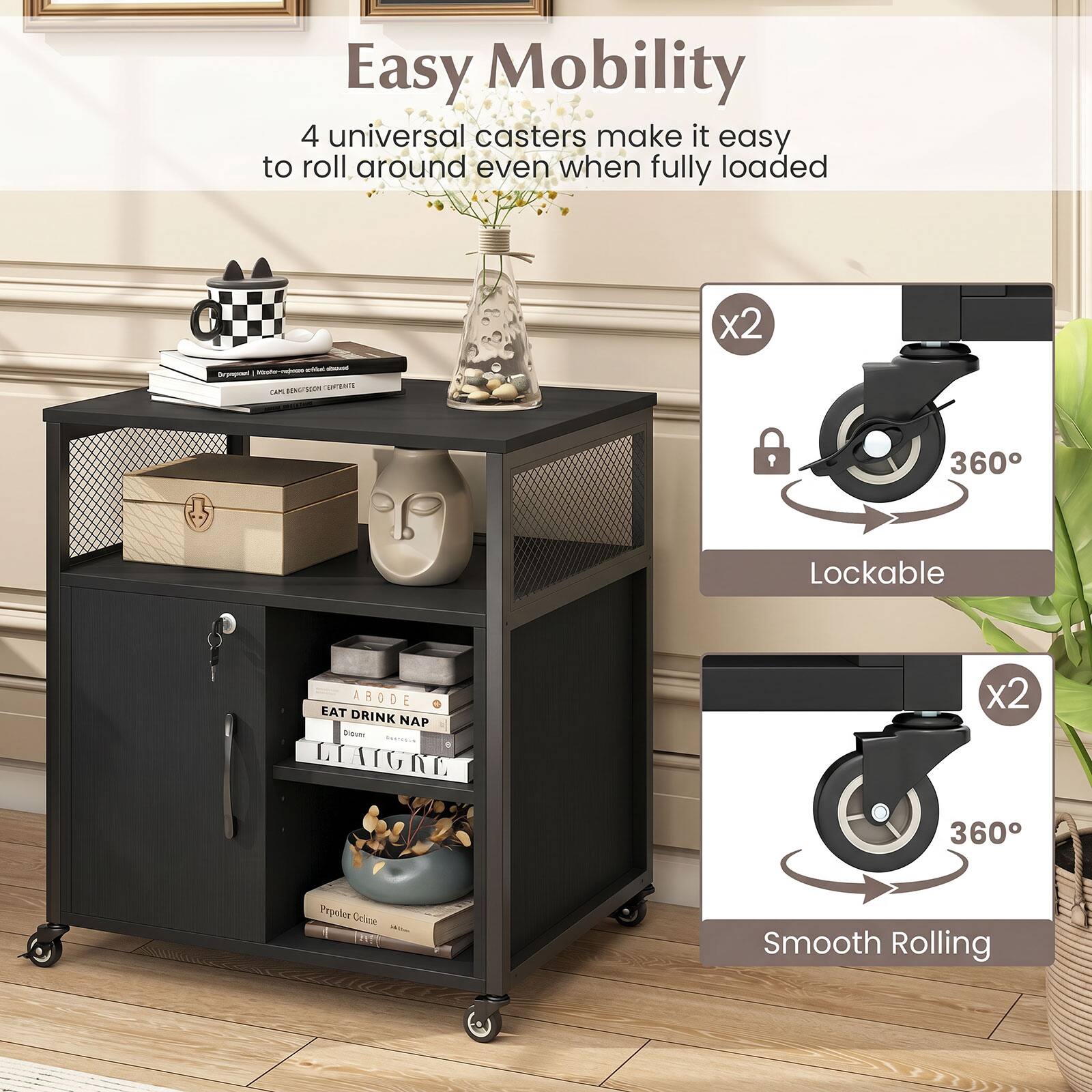Easy Mobility

4 universal casters make it easy to roll around even when fully loaded

x2 - Lockable 360°

x2 - Smooth Rolling