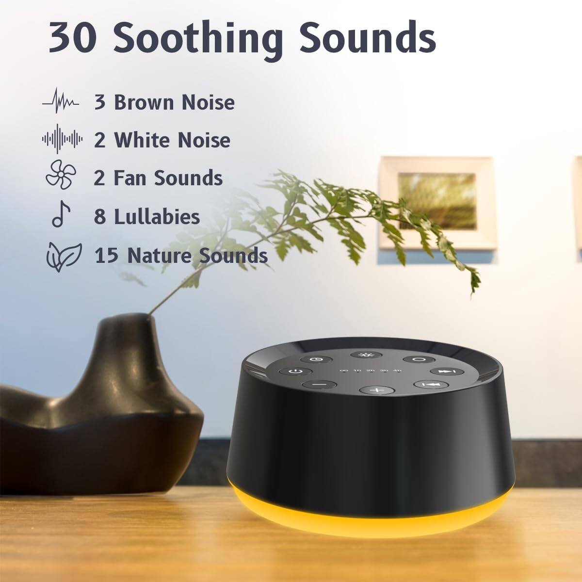 30 Soothing Sounds

- 3 Brown Noise
- 2 White Noise
- 2 Fan Sounds
- 8 Lullabies
- 15 Nature Sounds