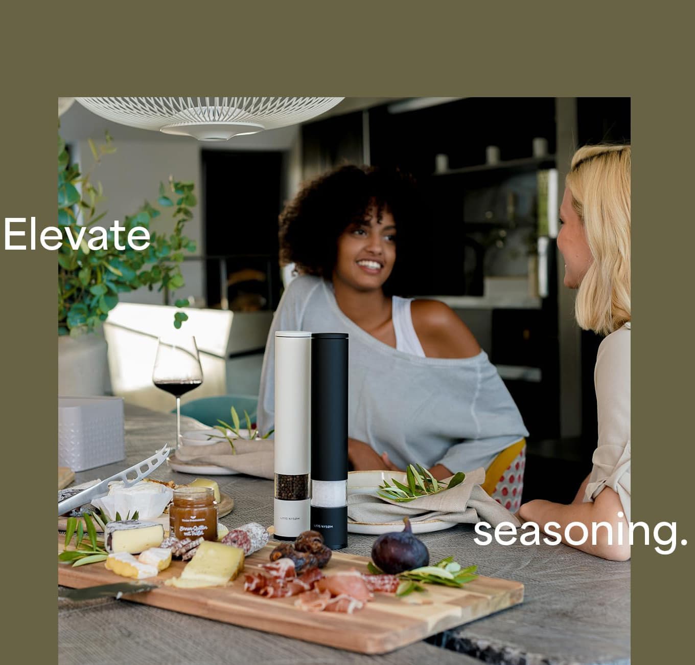 Elevate seasoning.