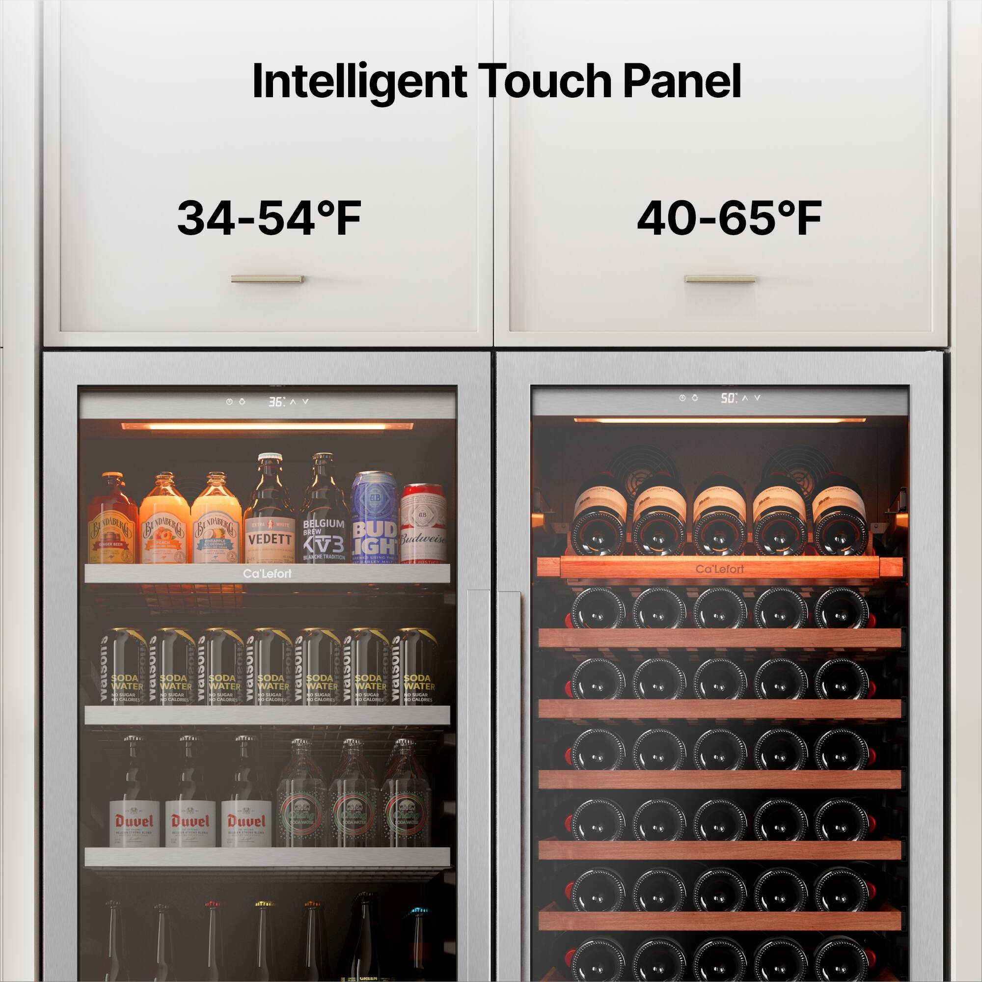 Intelligent Touch Panel

34-54°F

40-65°F

Caféfort

BELGIUM
VEDETT
BUD
KV3
IGH

Caféfort

SODA
NATER
WATER

Duvel
Duvel
Duvel