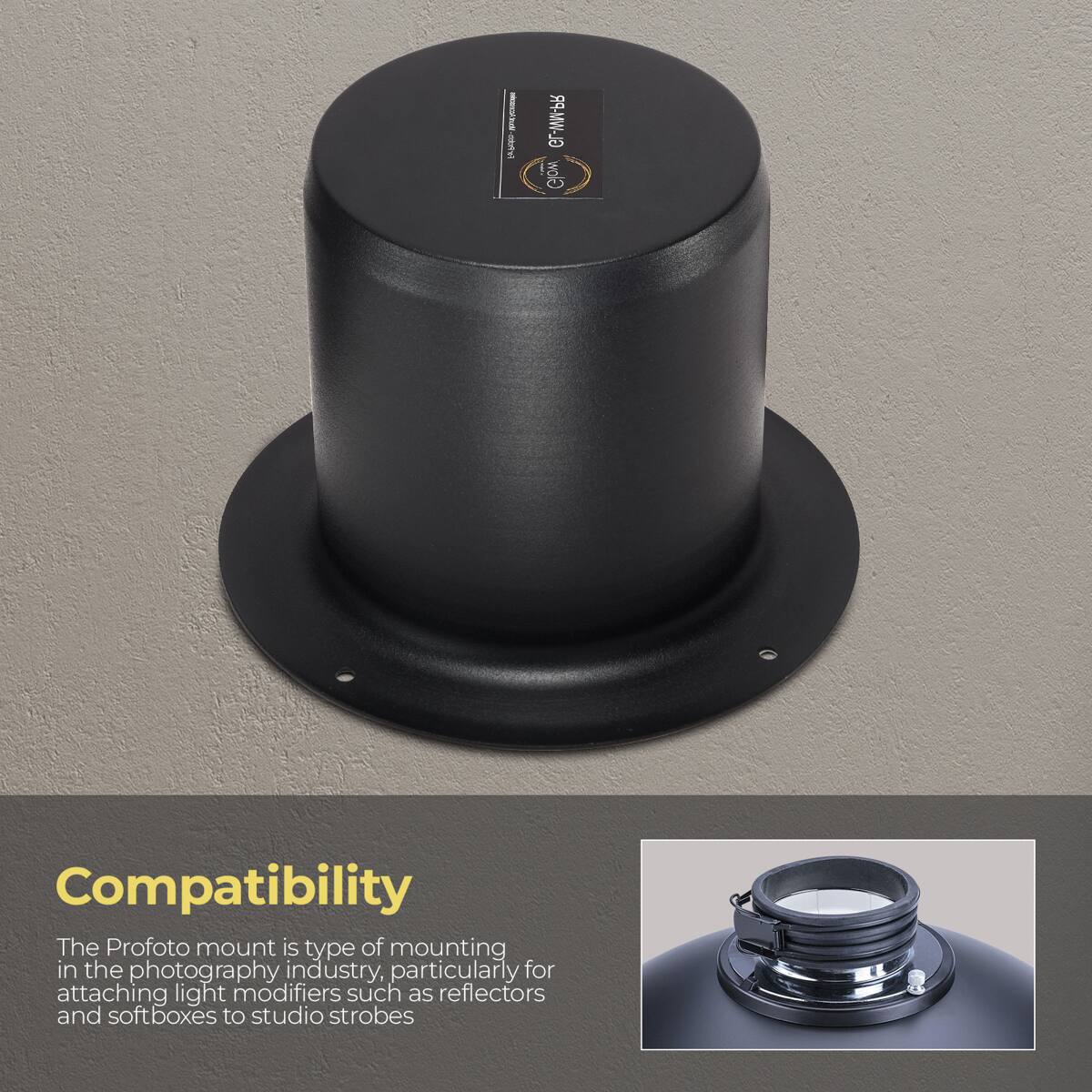 S I GL-WM-PR Glow Compatibility

The Profoto mount is a type of mounting in the photography industry, particularly for attaching light modifiers such as reflectors and softboxes to studio strobes