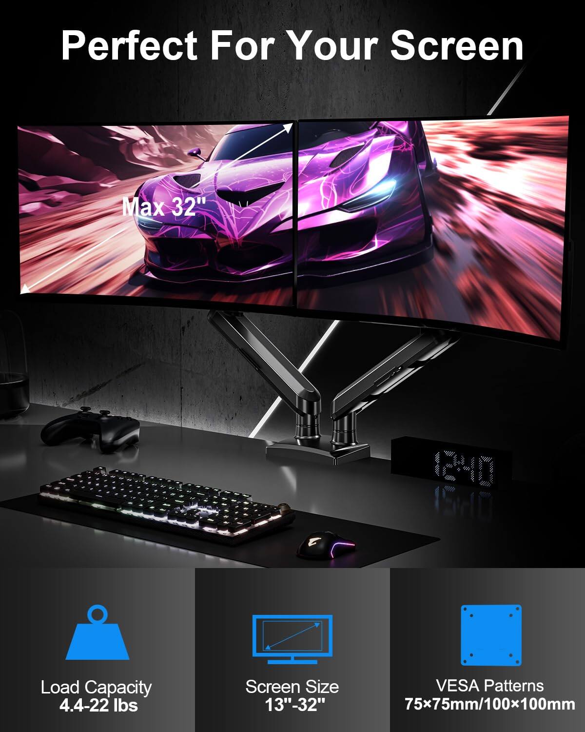 Perfect For Your Screen

Max 32"

Load Capacity 4.4-22 lbs

Screen Size 13"-32"

VESA Patterns 75x75mm/100x100mm