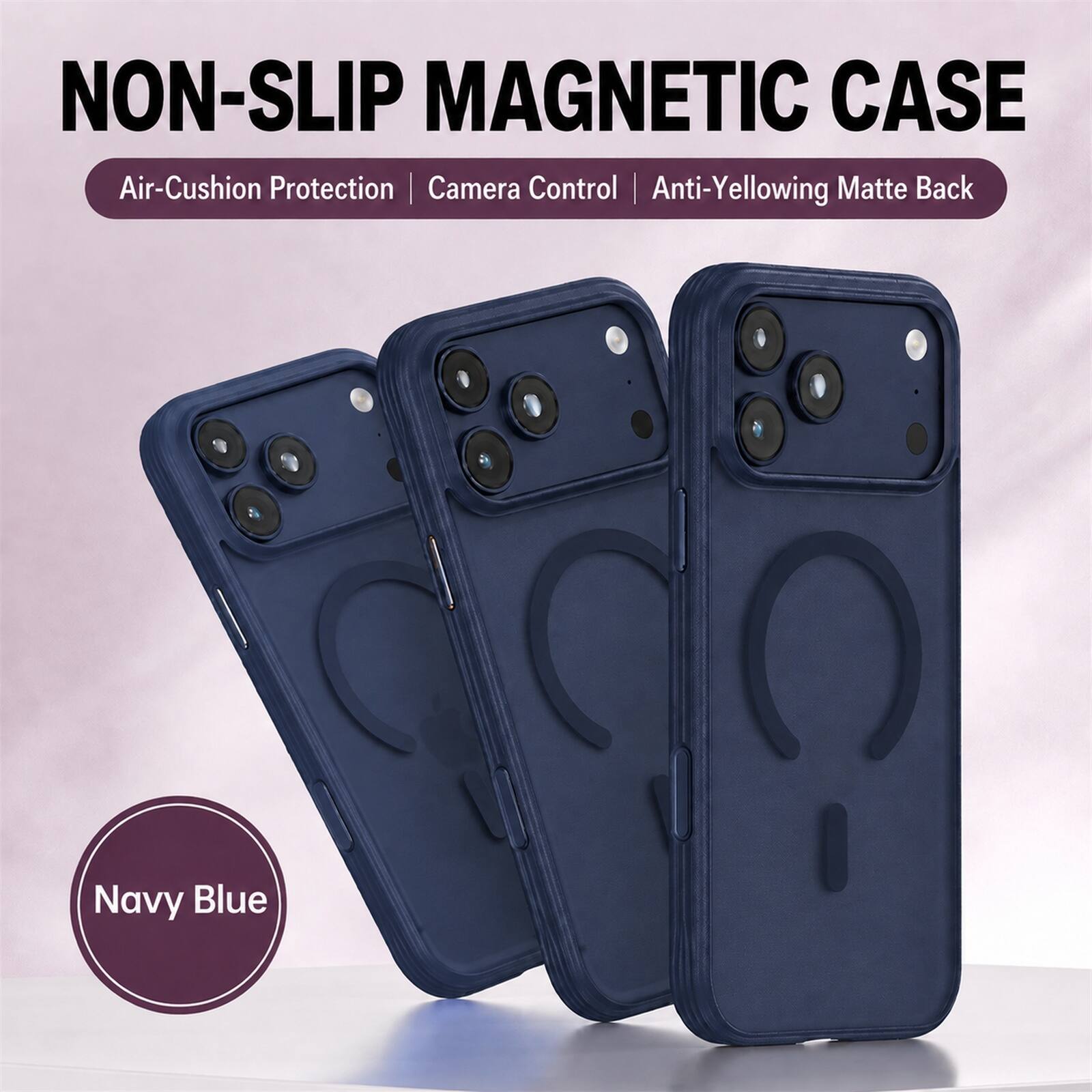 NON-SLIP MAGNETIC CASE  
Air-Cushion Protection | Camera Control | Anti-Yellowing Matte Back  
Navy Blue