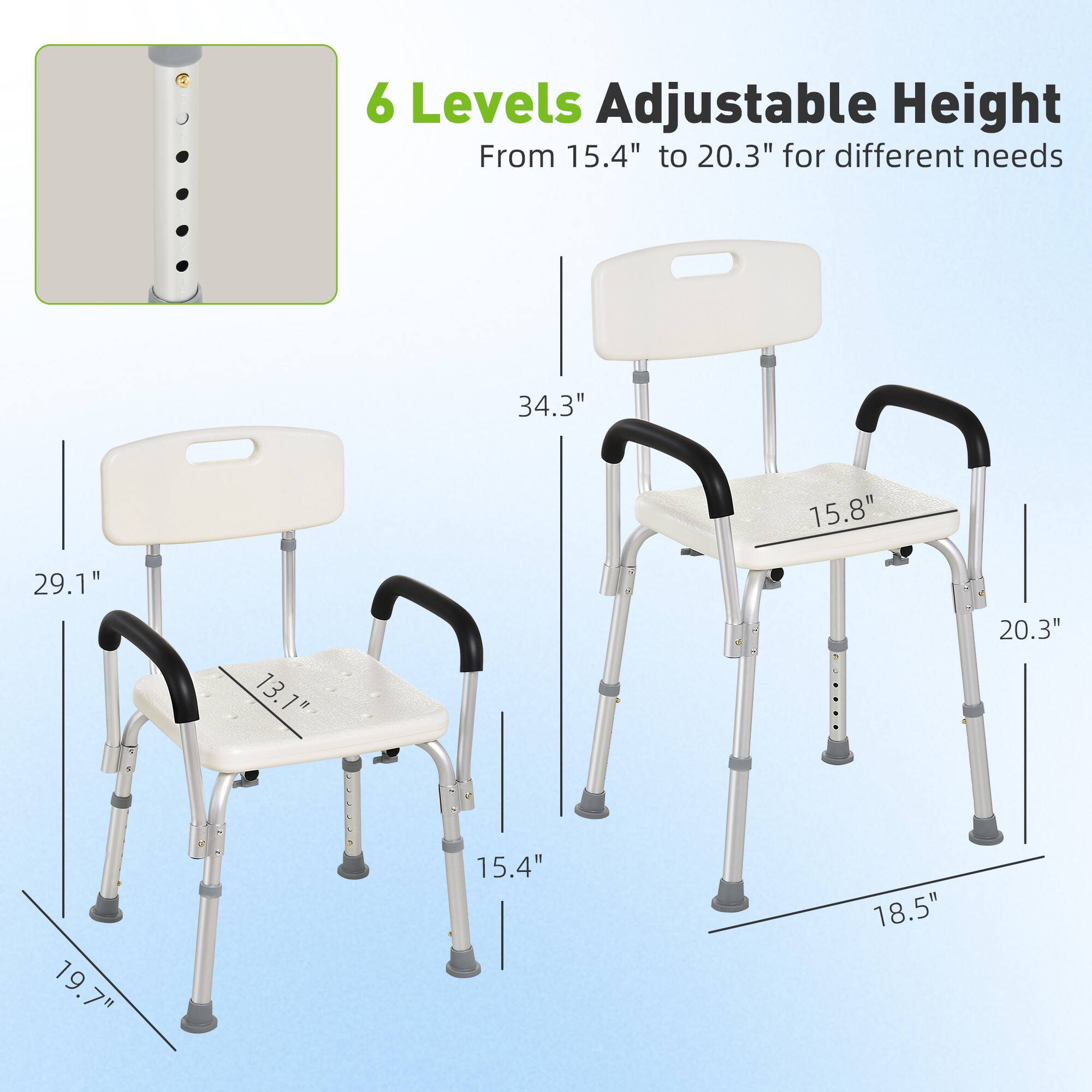 6 Levels Adjustable Height  
From 15.4" to 20.3" for different needs  

34.3"  
15.8"  
29.1"  
13.1"  
20.3"  
19.7"  
15.4"  
18.5"
