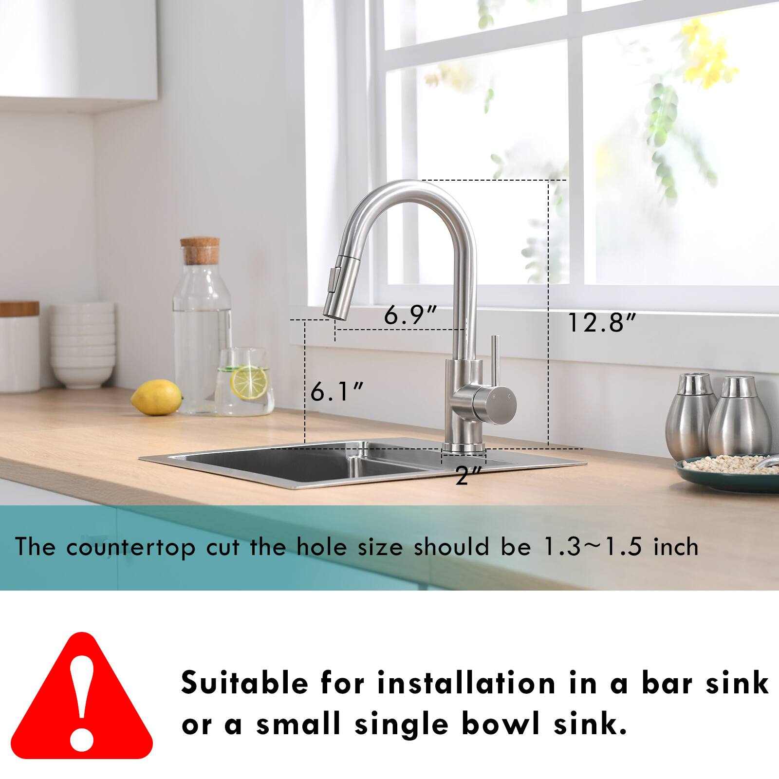6.9" 12.8" 6.1" 2"  
The countertop cut the hole size should be 1.3~1.5 inch  
Suitable for installation in a bar sink or a small single bowl sink.