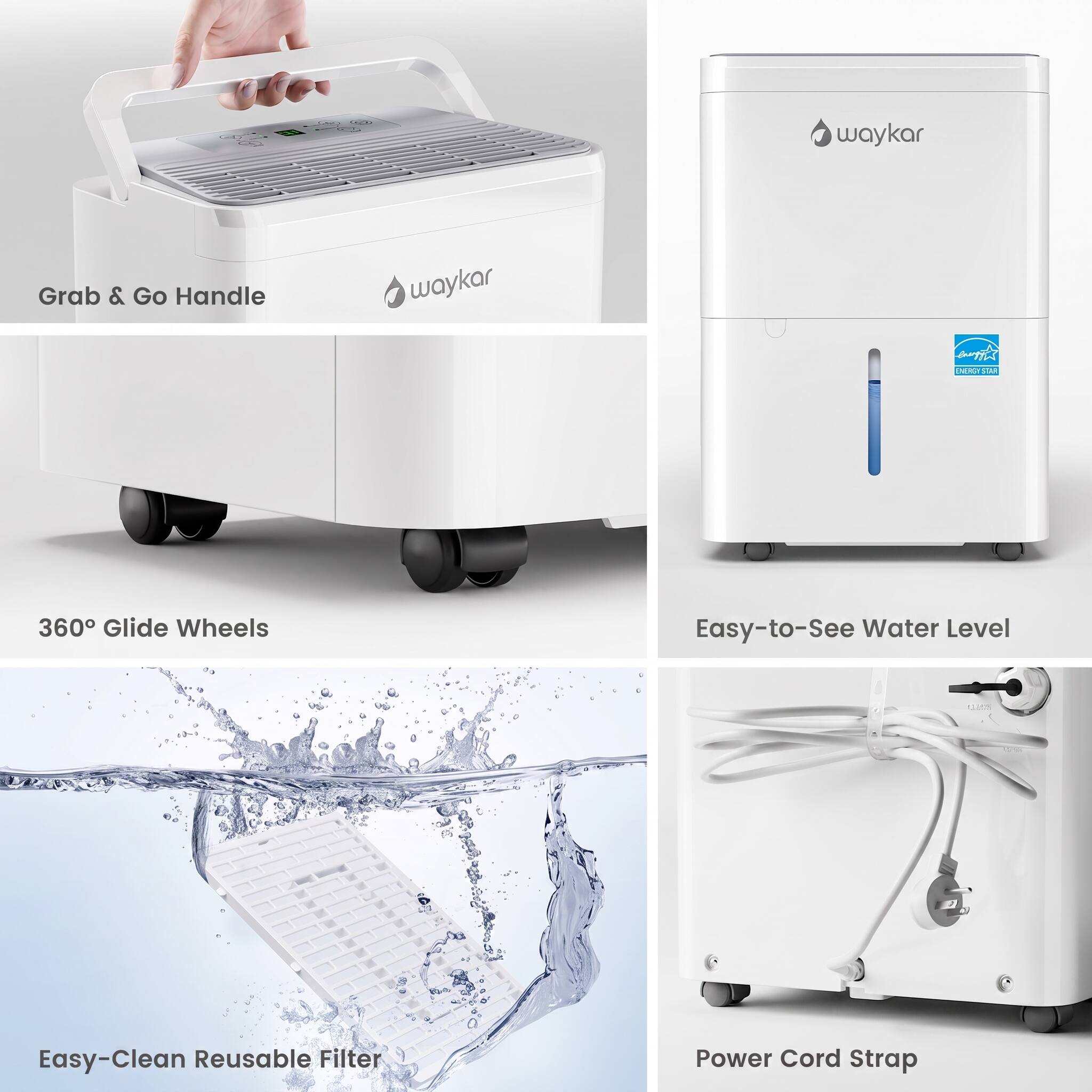 - waykar
- Grab & Go Handle
- waykar
- earth ENERGY STAR
- 360° Glide Wheels
- Easy-to-See Water Level
- Easy-Clean Reusable Filter
- Power Cord Strap