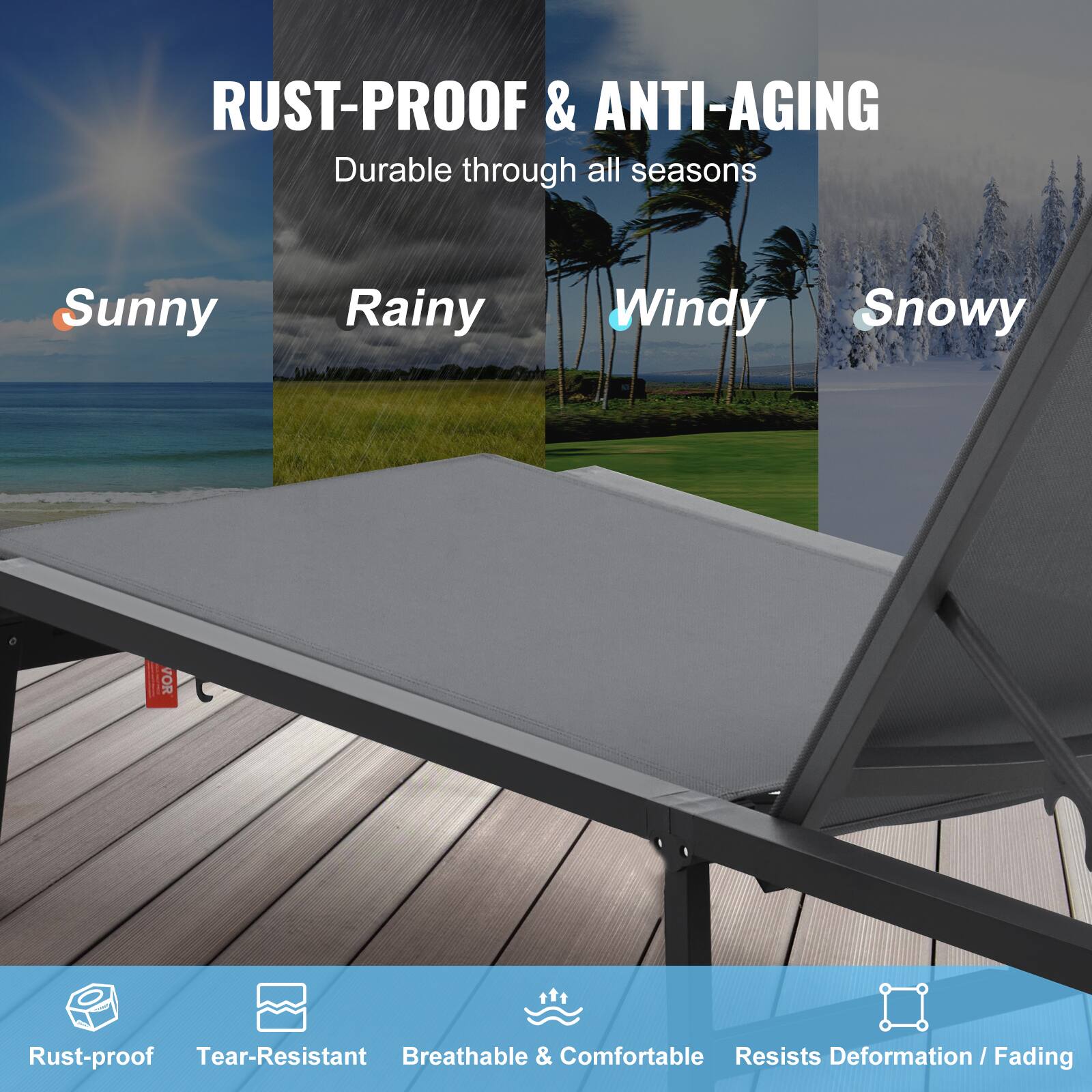 RUST-PROOF & ANTI-AGING  
Durable through all seasons  

Sunny  
Rainy  
Windy  
Snowy  

Rust-proof  
Tear-Resistant  
Breathable & Comfortable  
Resists Deformation / Fading
