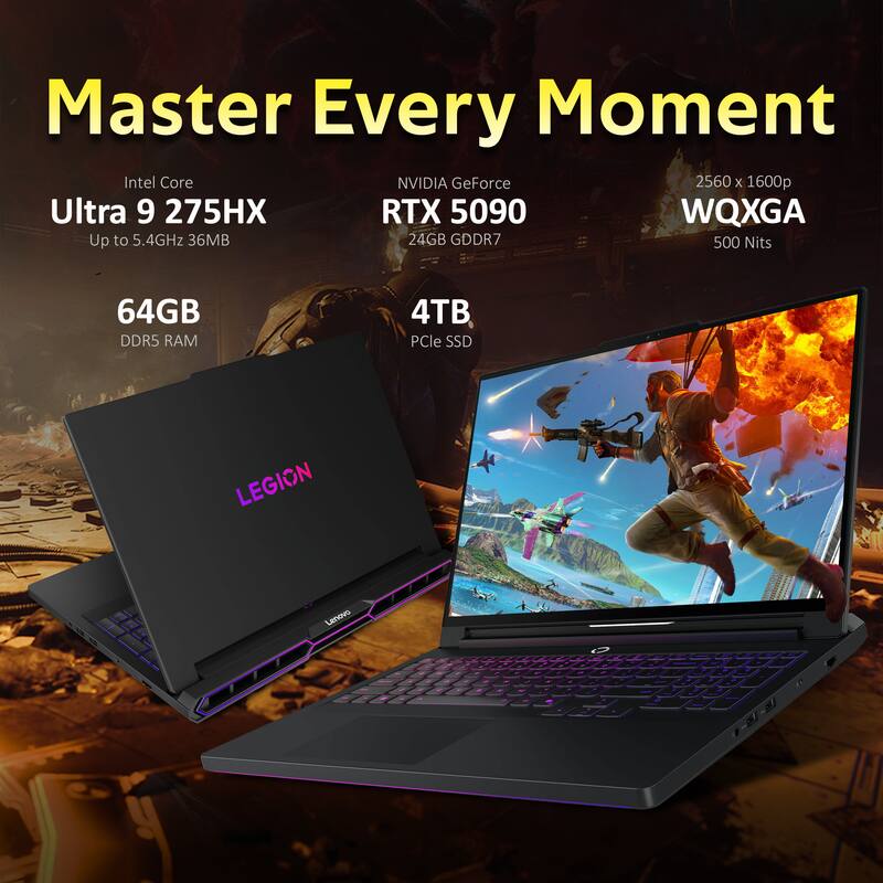 Master Every Moment  
Intel Core Ultra 9 275HX  
Up to 5.4GHz 36MB  
NVIDIA GeForce RTX 5090  
24GB GDDR7  
64GB DDR5 RAM  
4TB PCIe SSD  
2560 x 1600p WQXGA  
500 Nits  
LEGION  
Lenovo