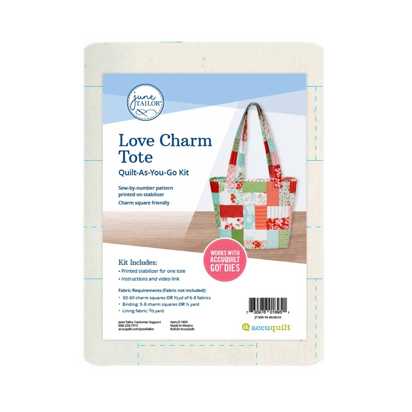 JTAILOR Love Charm Tote Quilt-As-You-Go Kit Sew-by-number pattern printed on stabilizer Charm square friendly Kit Includes: Printed stabilizer for one tote Instructions and video link WORKS WITH ACCUQUILT GO!DIES Fabric Requirements (Fabric not included): 50-60 charm squares OR 2yd of 8 fabrics Binding: 5-8 charm squares OR 1 yard Lining fabric: 7 yard Jane Taylor Customer Support - 1-1895 88.258.7913 Made in Mexico acuquilt.com/junetailor 01805 @accuquilt