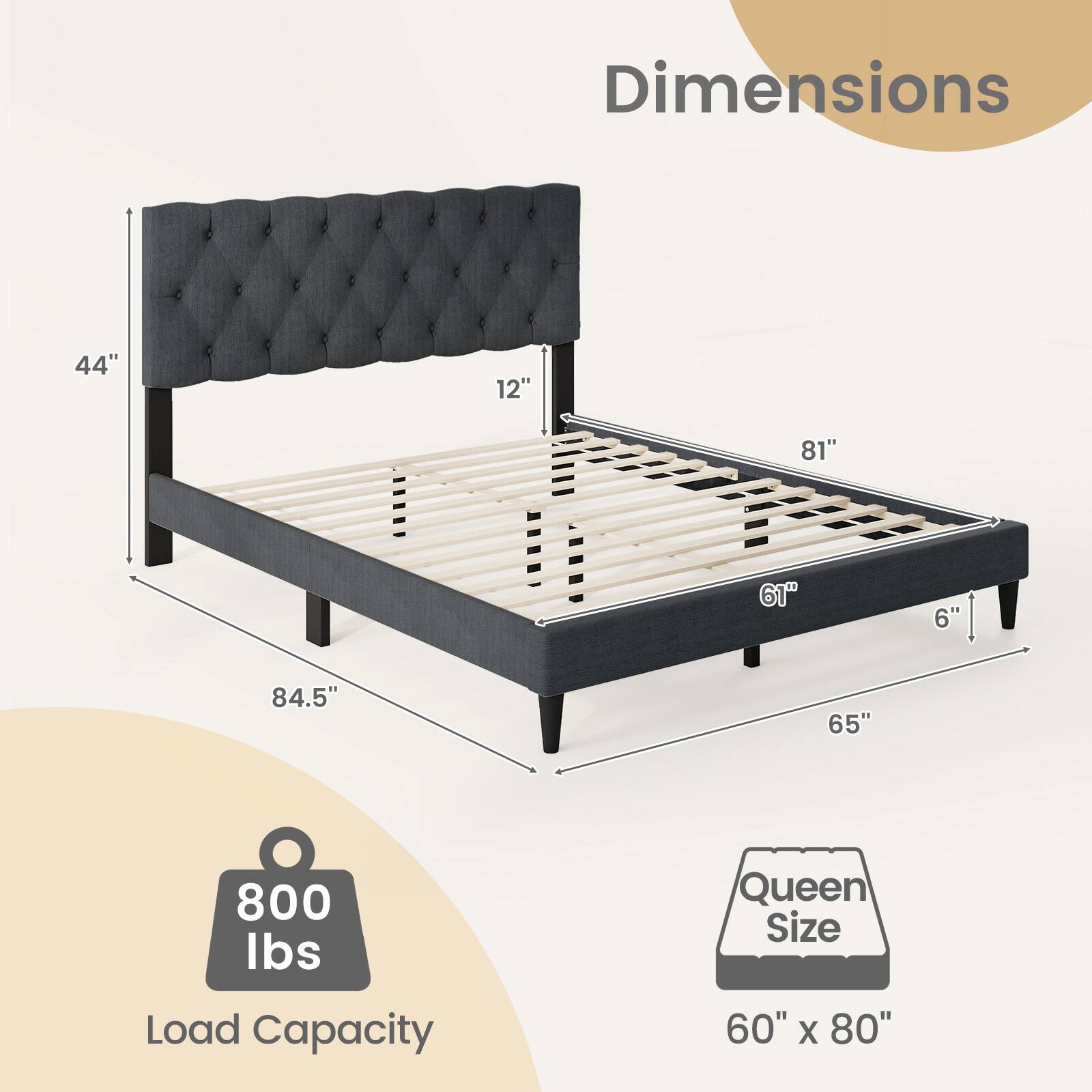 Dimensions: 44" x 12" x 81" x 61" x 6" x 84.5" x 65"  
Load Capacity: 800 lbs  
Queen Size: 60" x 80"