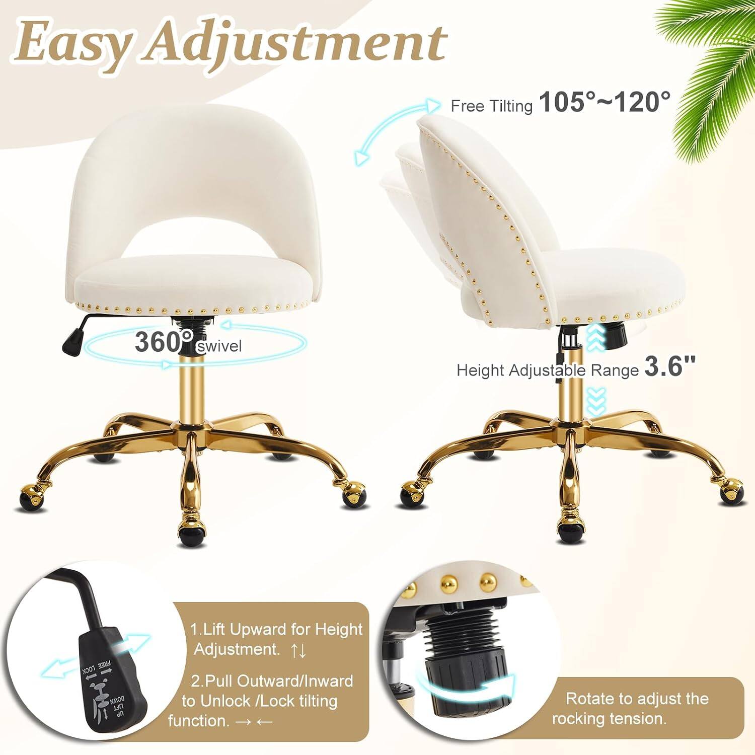 Easy Adjustment

Free Tilting 105°~120°

360° swivel

Height Adjustable Range 3.6"

1. Lift Upward for Height Adjustment.
2. Pull Outward/Inward to Unlock /Lock tilting function. Rotate to adjust the rocking tension.