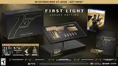 IN STORES MAY 27, 2026 - GET NOW*
007™
FIRST LIGHT
LEGACY EDITION
DELUXE EDITION DLC PACK
EXCLUSIVE SKINS
GLEAMING PACK
4 EXCLUSIVE DLC SKINS
NEW WEAPON SKIN
GOLDEN SUN FIGURINE
STEEL CASE WITH MAGNET
SECRET COMPARTMENT & BASE GAME
GOLDEN OBSIDIAN
OUTFITS
1 NEW WEAPON SKIN
GOLD SUIT
CERTIFICATE OF AUTHENTICITY WITH STAND
PS5
MGM
AMAZON STUDIOS
GLACIER
DELPHI
ESRB