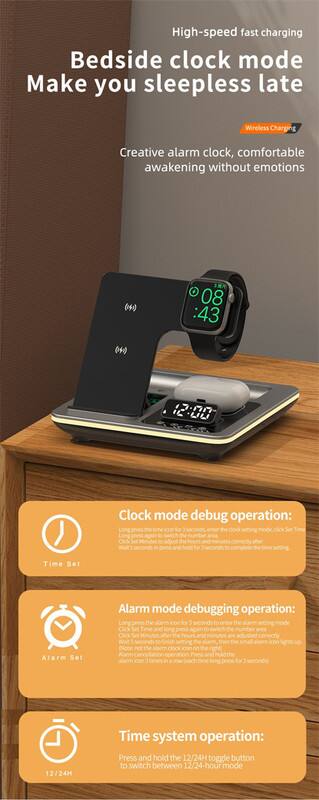 High-speed fast charging  
Bedside clock mode  
Make you sleepless late  

Creative alarm clock, comfortable awakening without emotions  

Clock mode debug operation:  
Long press the time icon for 3 seconds to enter the clock setting mode. Click the time icon again to switch the number area. Wait for 5 seconds or press for 3 seconds to complete the time setting.  

Alarm mode debugging operation:  
Long press the alarm icon for 3 seconds to enter the alarm setting mode. Click the Set Time icon after the hours and minutes are adjusted correctly. Long press the Set Time icon to switch the alarm icon on or off. Alarm cancellation operation: Press and hold the alarm icon for 3 seconds.  

Time system operation:  
Press and hold the 12/24H toggle button to switch between 12/24-hour mode.