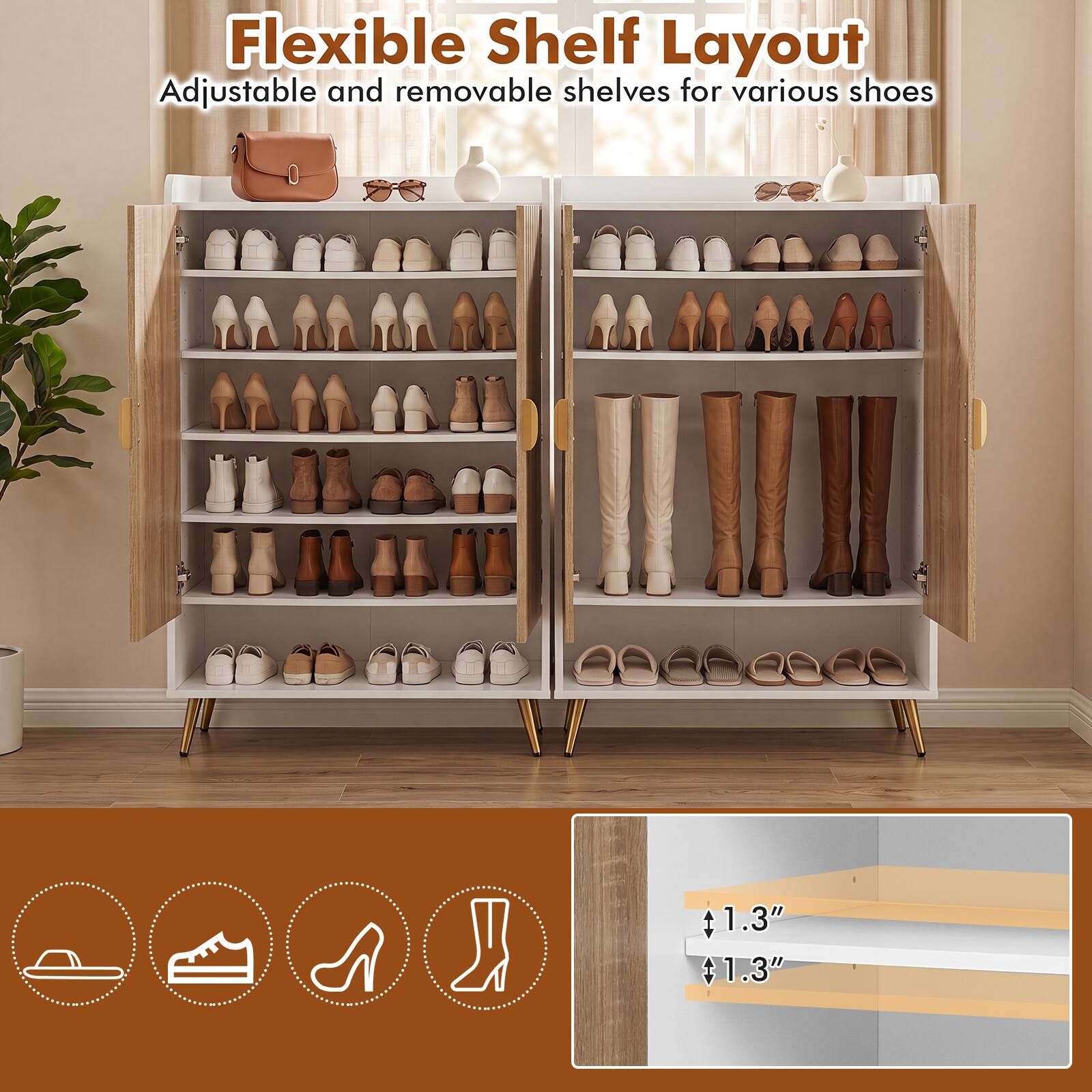 Flexible Shelf Layout  
Adjustable and removable shelves for various shoes  

1.3"  
1.3"