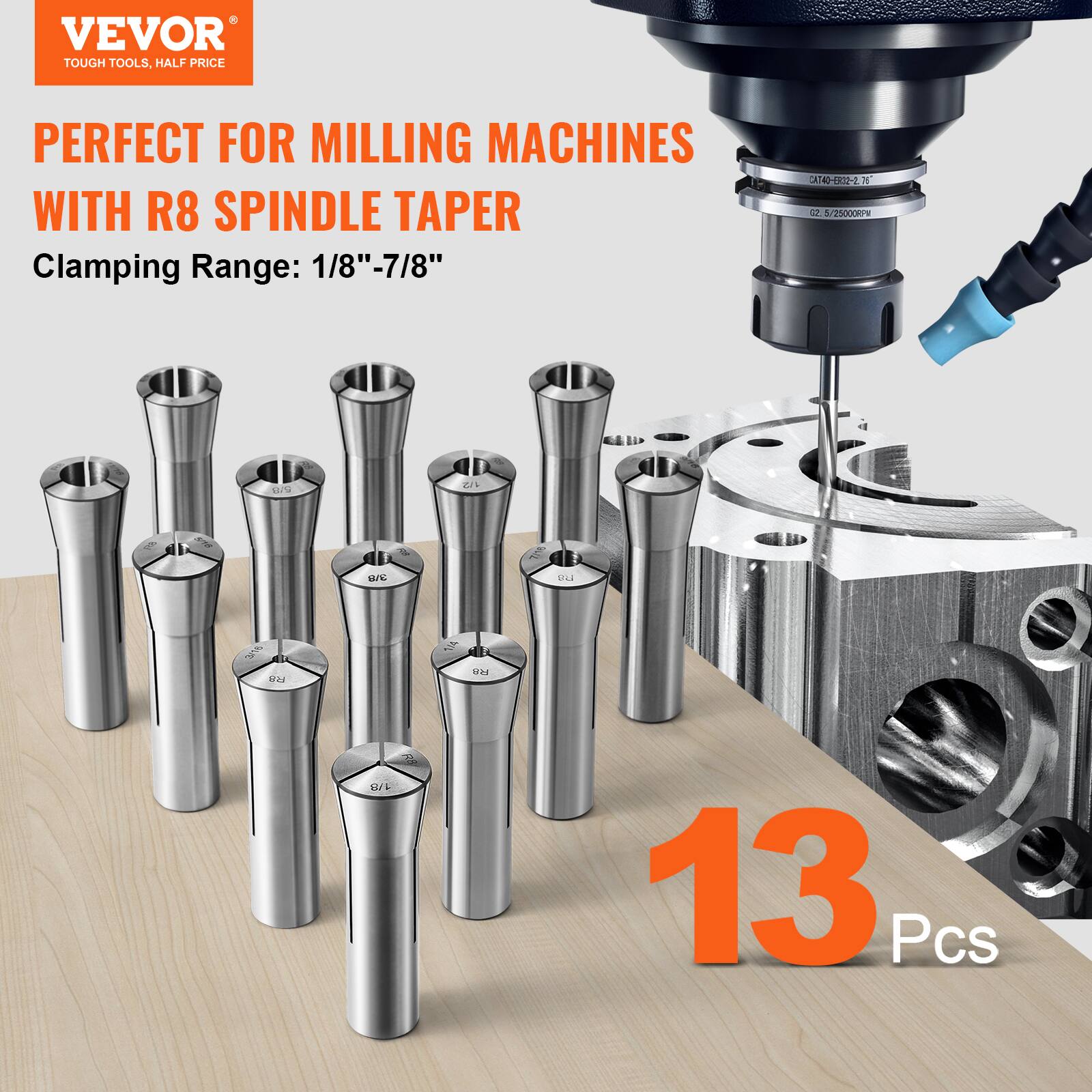 VEVOR  
TOUGH TOOLS, HALF PRICE  

PERFECT FOR MILLING MACHINES WITH R8 SPINDLE TAPER  
Clamping Range: 1/8" - 7/8"  

13 Pcs