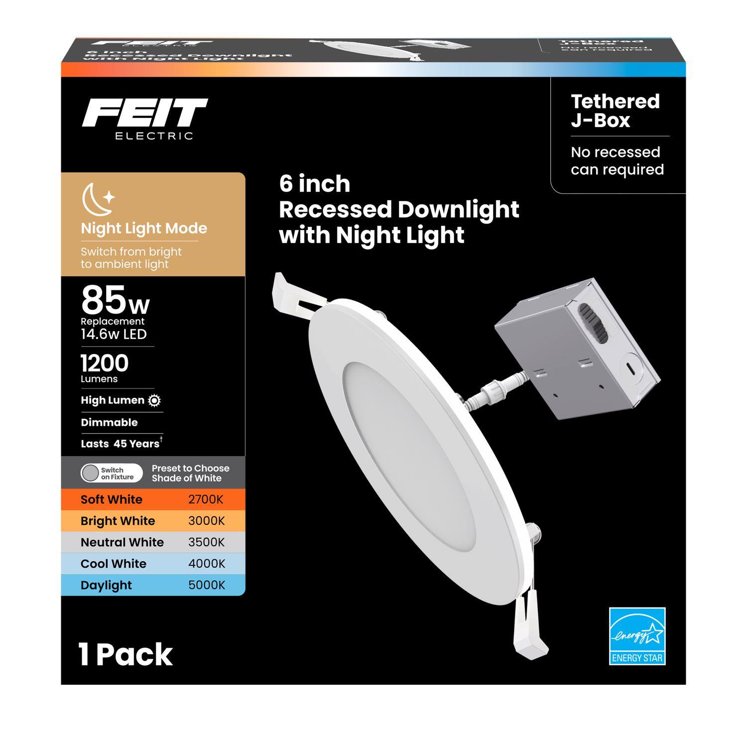FEIT Electric  
Tethered J-Box  
6 inch Recessed Downlight with Night Light  
No recessed can required  

Night Light Mode  
Switch from bright to ambient light  

85w Replacement  
14.6w LED  
1200 Lumens  
High Lumen  
Dimmable  
Lasts 45 Years  

Switch Preset to Choose Shade of White  
- Soft White 2700K  
- Bright White 3000K  
- Neutral White 3500K  
- Cool White 4000K  
- Daylight 5000K  

1 Pack  

ENERGY STAR