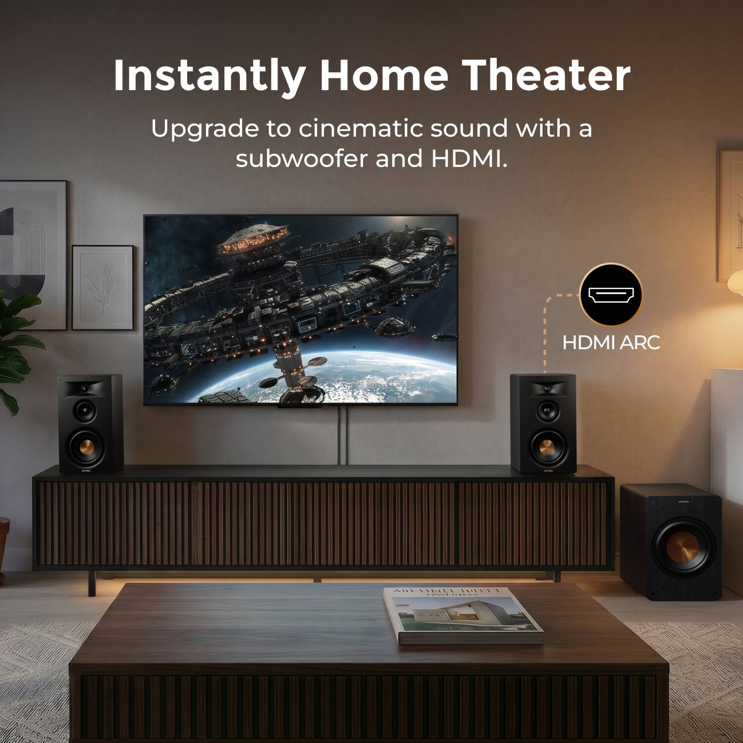 Instantly Home Theater Upgrade to cinematic sound with a subwoofer and HDMI. HDMI ARC