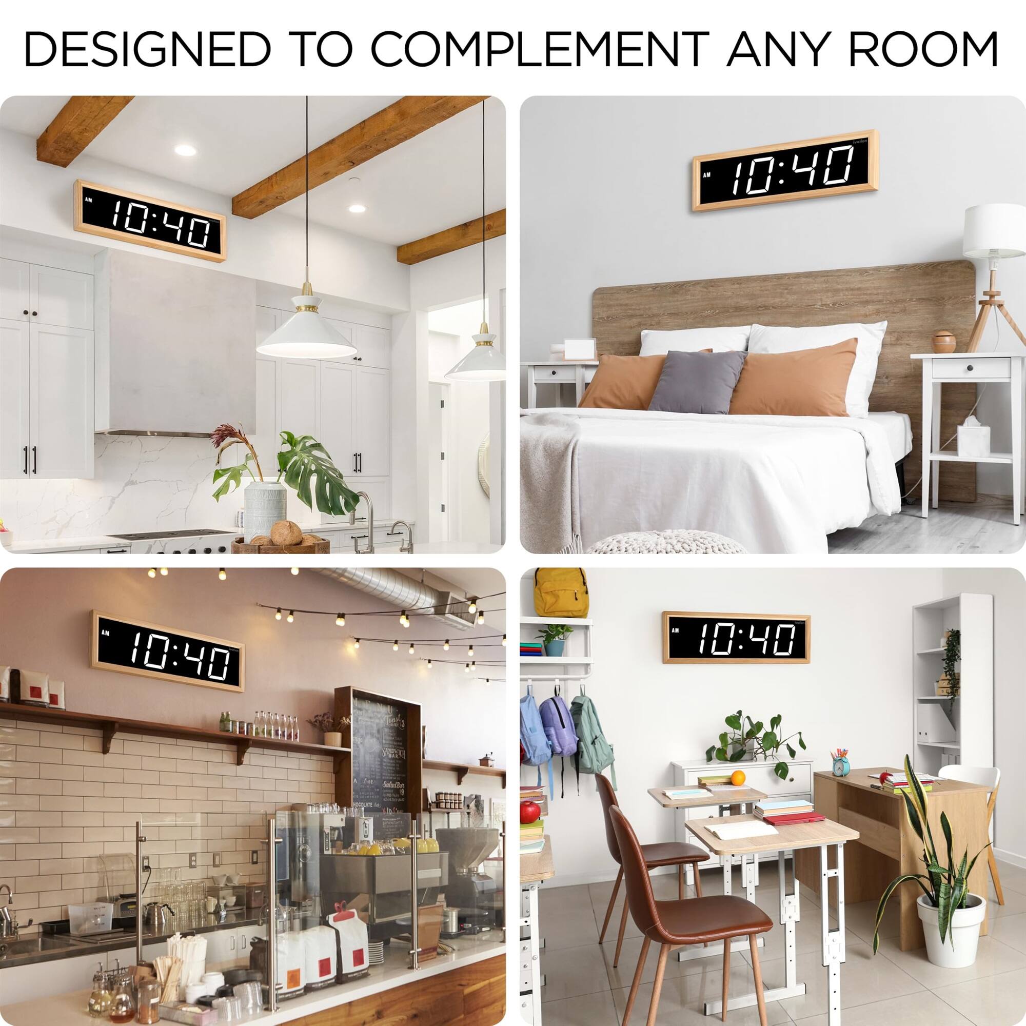 DESIGNED TO COMPLEMENT ANY ROOM

10:40

10:40

LA 10:40

10:40