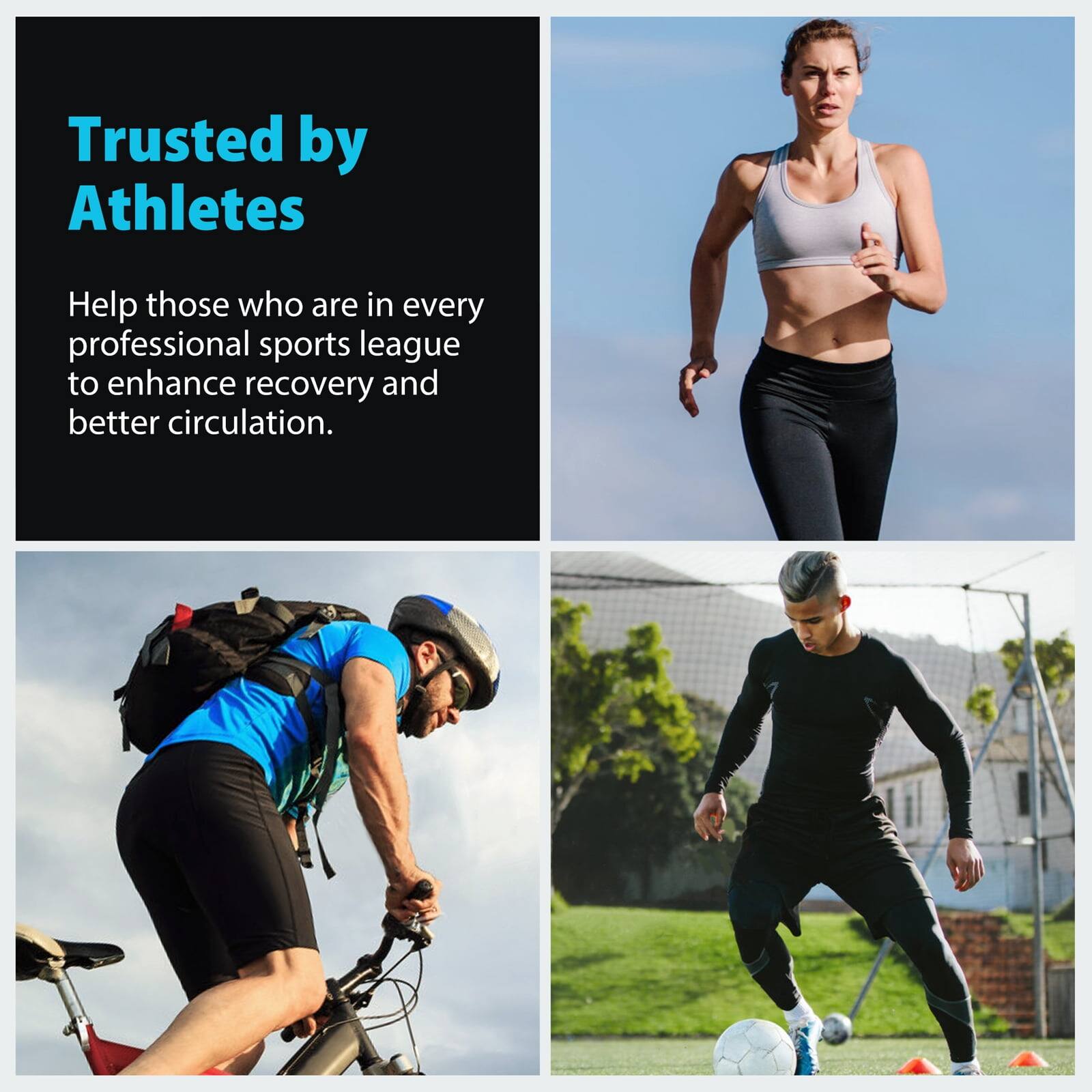 Trusted by Athletes

Help those who are in every professional sports league to enhance recovery and better circulation.